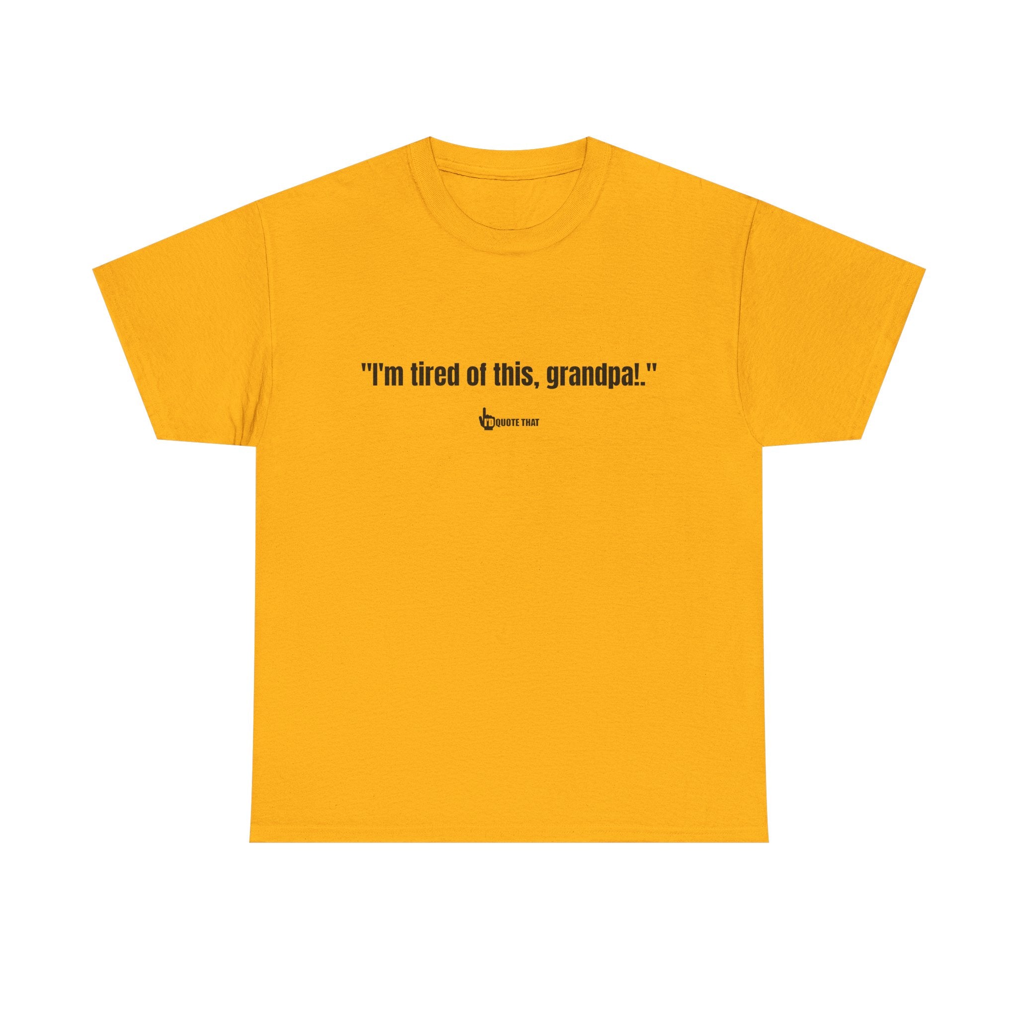 "I'm Tired of This, Grandpa!" – Vintage-Inspired Retro Quote Tee for Fans of Classic One-Liners