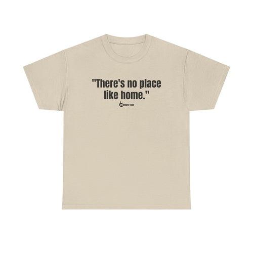 "There’s No Place Like Home." Vintage Comfort Quote Tee, Cozy Nostalgic Graphic T-Shirt for Homebodies