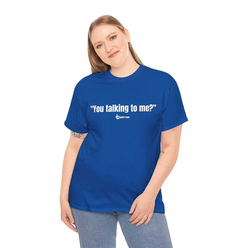 "You Talking to Me?" White Print. Retro Streetwear Statement Tee | Unisex Bold Graphic Shirt, Witty Conversational Apparel