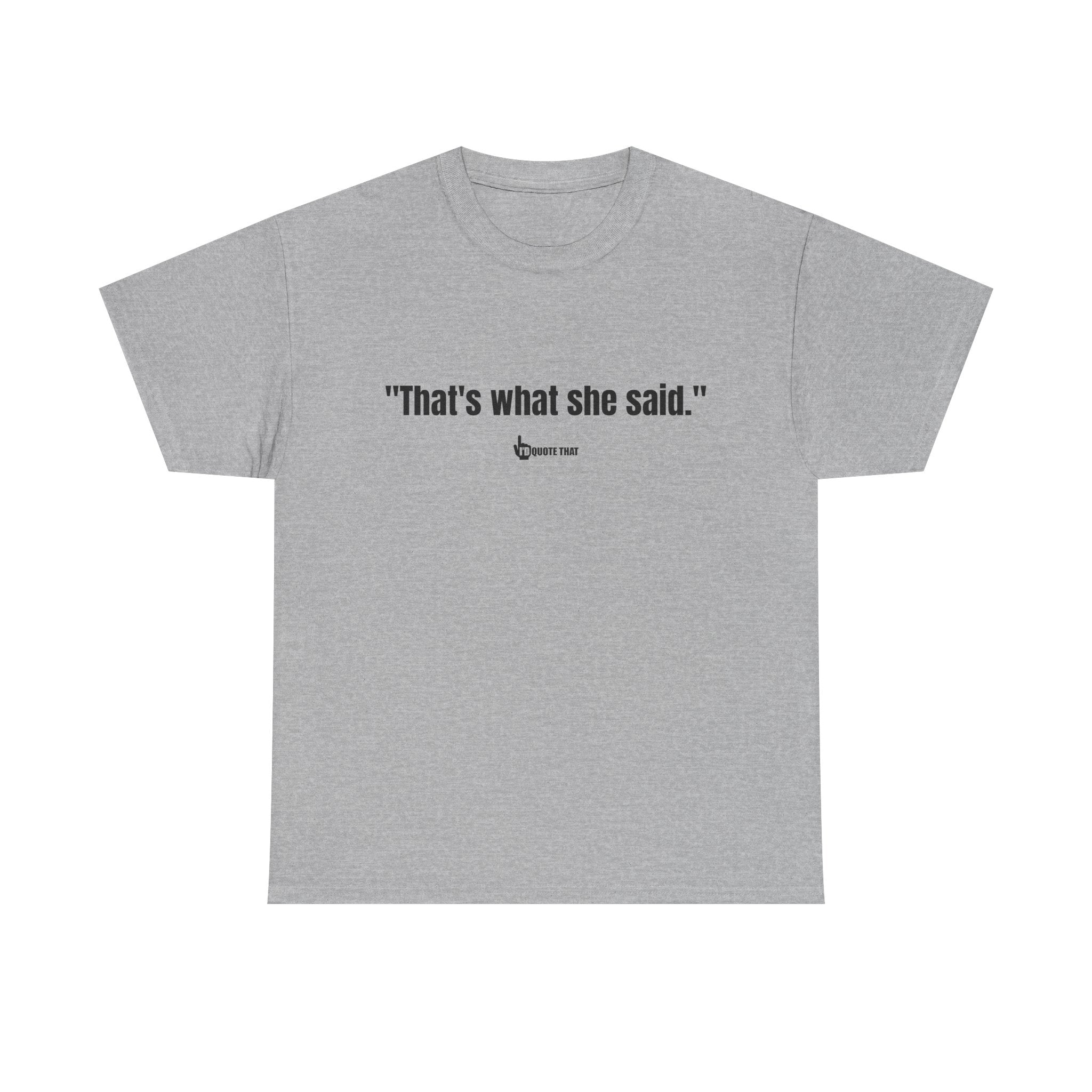 "That’s What She Said" T-Shirt – Vintage-Inspired Humor Tee, Classic Innuendo Joke Shirt, Unisex Retro Funny Saying Apparel for Office Parties, Gag Gifts & Everyday Banter