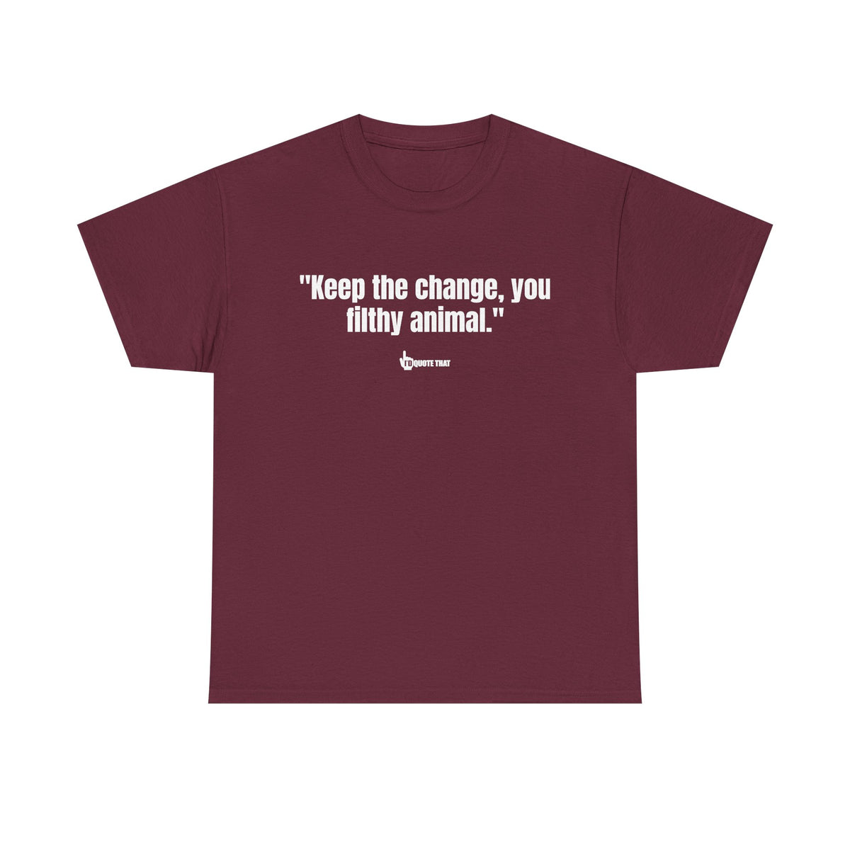 "Keep the change, you filthy animal." Classic Witty Movie Quote T-Shirt - Sassy Sarcastic Humor Graphic Tee - Vintage Cinema Fan Apparel - Funny Pop Culture Gift