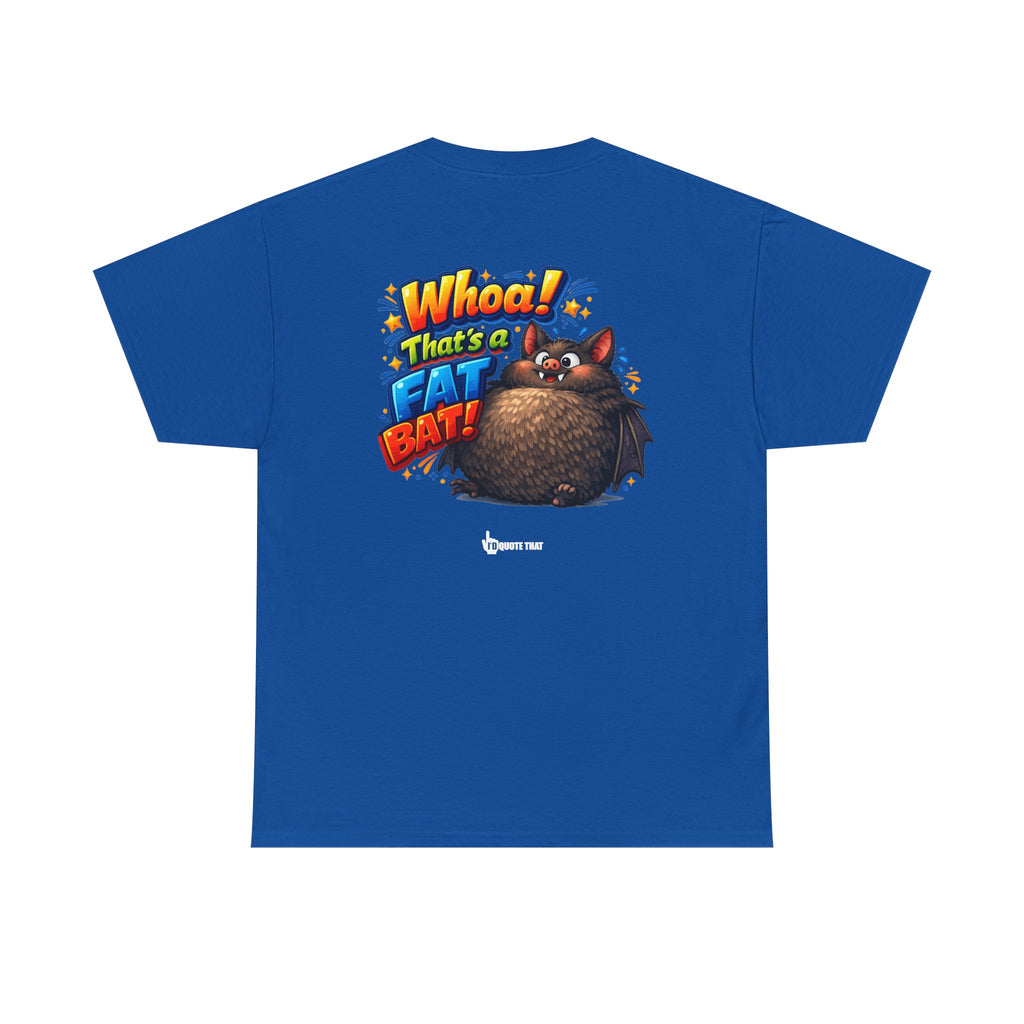 "Whoa! That's a Fat Bat!" Graphic T-Shirt - Bold Comic Humor Tee | Trending Original Quote Apparel