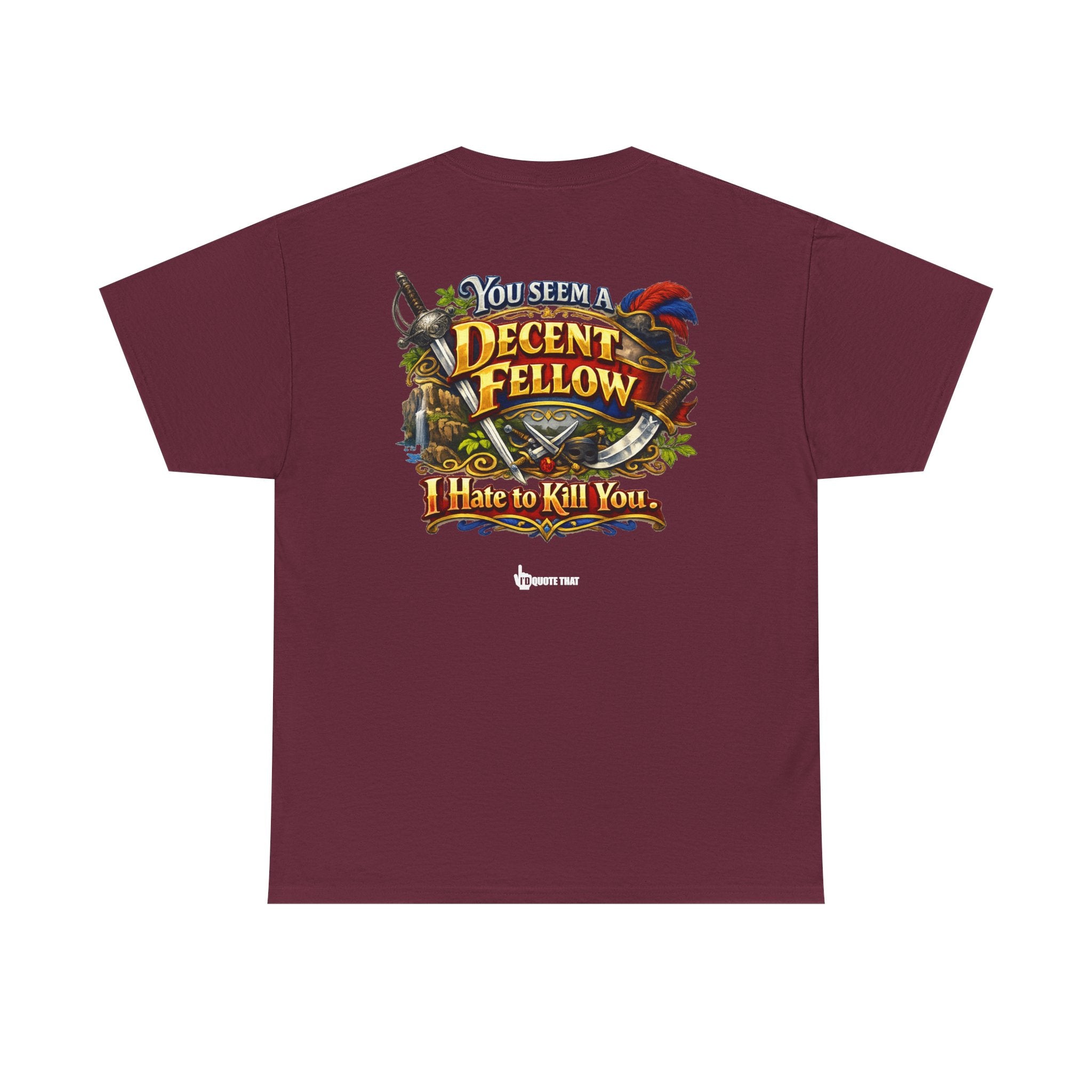 "You Seem a Decent Fellow. I Hate to Kill You." Witty Fantasy Quote Graphic Tee - Ironic Polite Humor Vintage Adventure Shirt