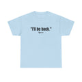 "I'll Be Back." Black Print. Bold Retro Typography Unisex Tee | Statement Apparel for Comebacks & Second Entrances