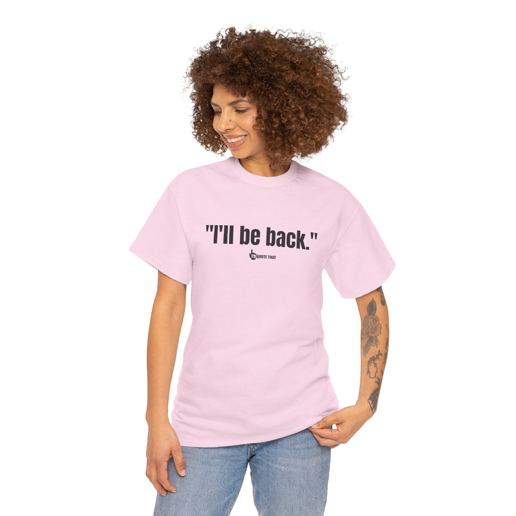 "I'll Be Back." Black Print. Bold Retro Typography Unisex Tee | Statement Apparel for Comebacks & Second Entrances