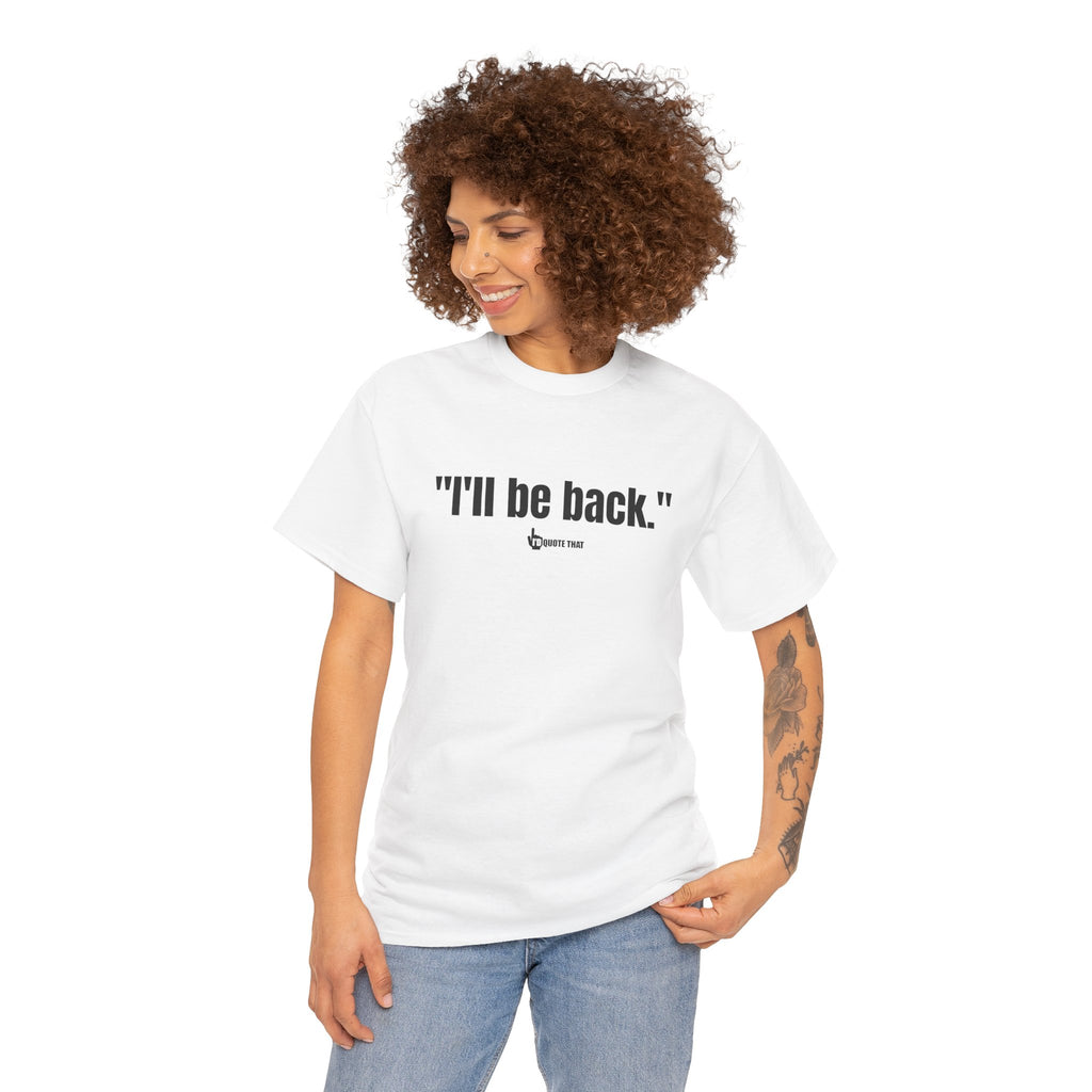 "I'll Be Back." Black Print. Bold Retro Typography Unisex Tee | Statement Apparel for Comebacks & Second Entrances