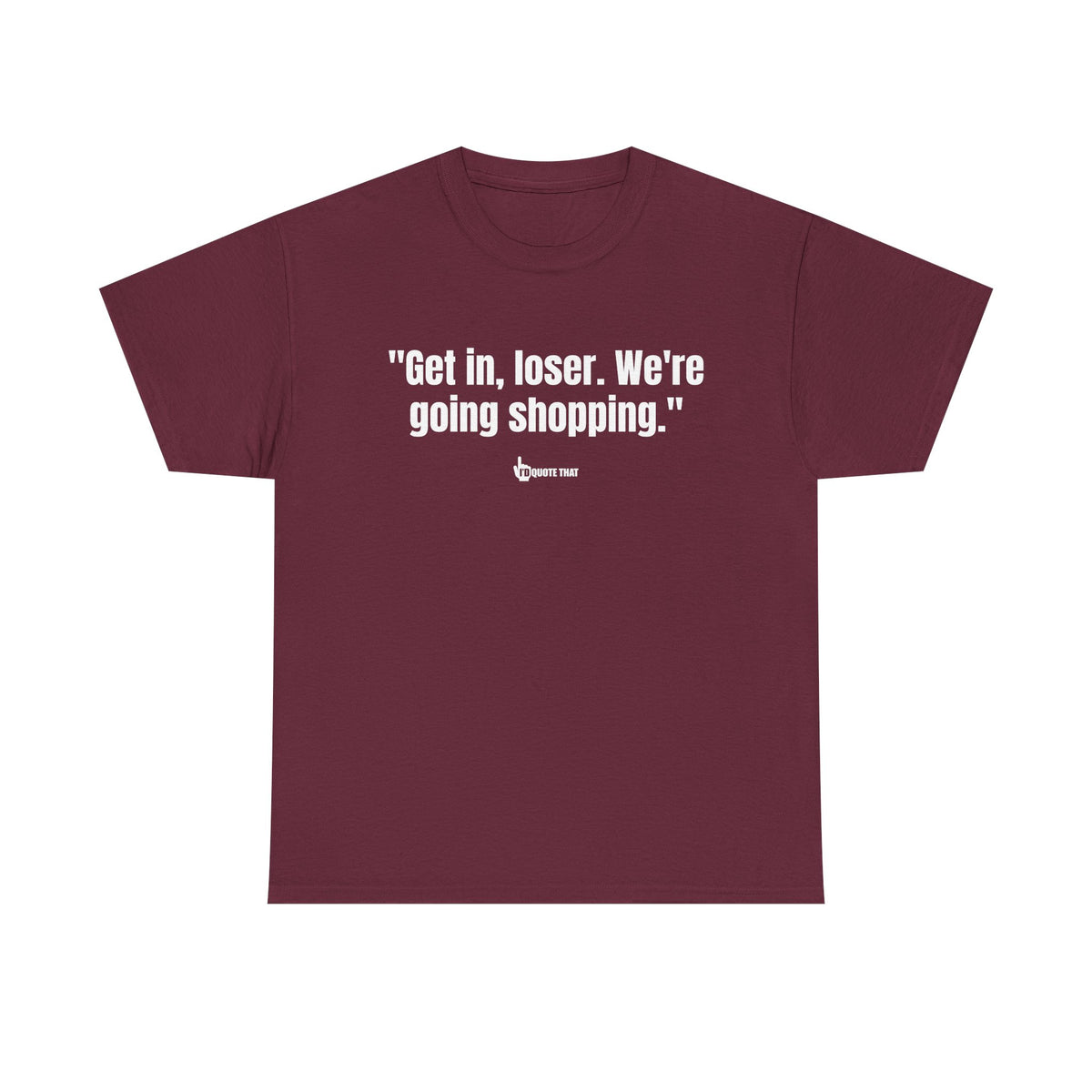 "Get in, Loser. We're Going Shopping." Sassy Bestie Shopping Trip T-Shirt – Hilarious Friend Group Outing Tee