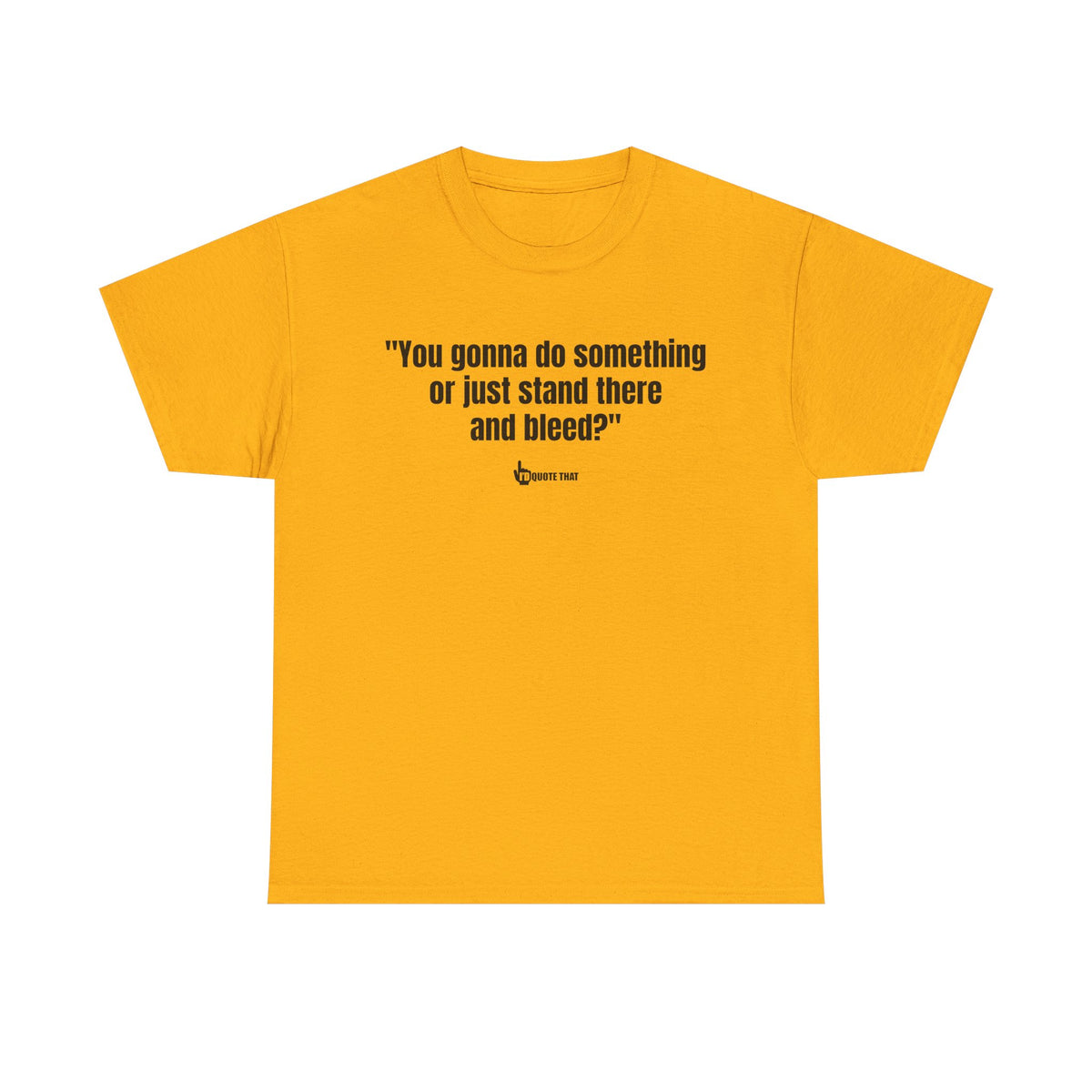 “You gonna do something or just stand there and bleed?” Defiant Vintage Western Quote T-Shirt – Bold Retro Graphic Tee for Men & Women