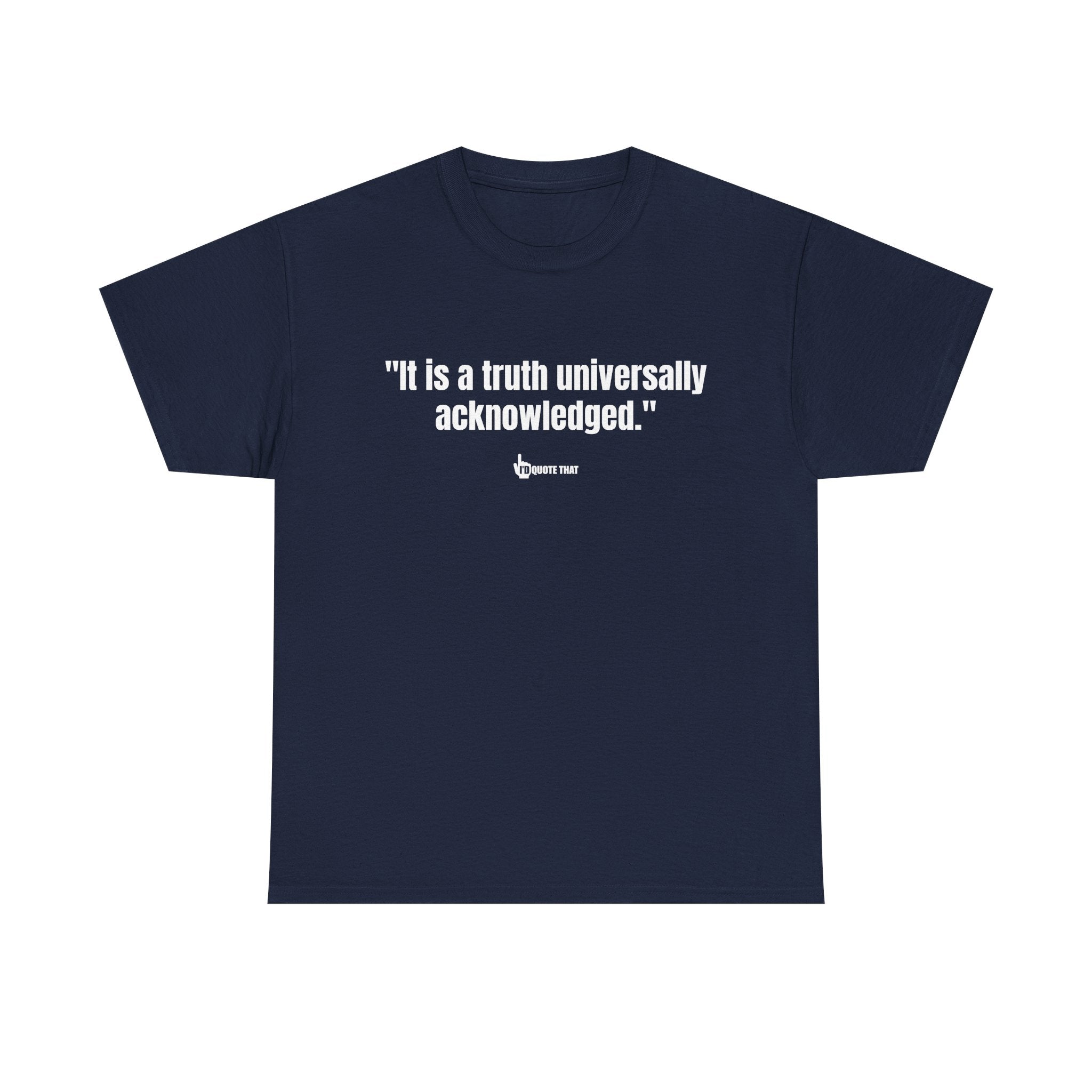 “It is a truth universally acknowledged.” Classic Literary Quote Tee – Witty Opening Line T-Shirt for Book Lovers and English Literature Enthusiasts
