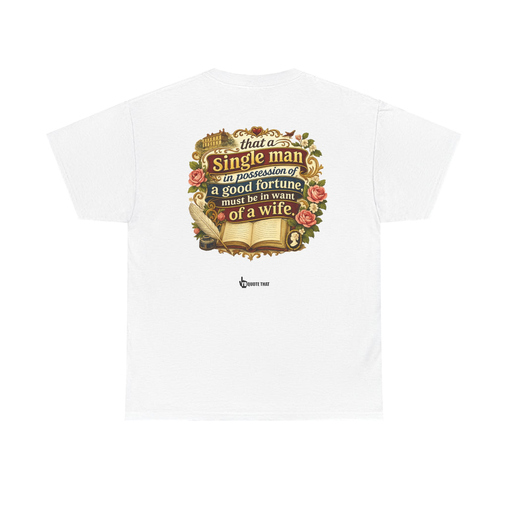 “It is a truth universally acknowledged, that a single man in possession of a good fortune, must be in want of a wife.” Signature Classic Literary Quote Tee – Witty Opening Line T-Shirt for Book...