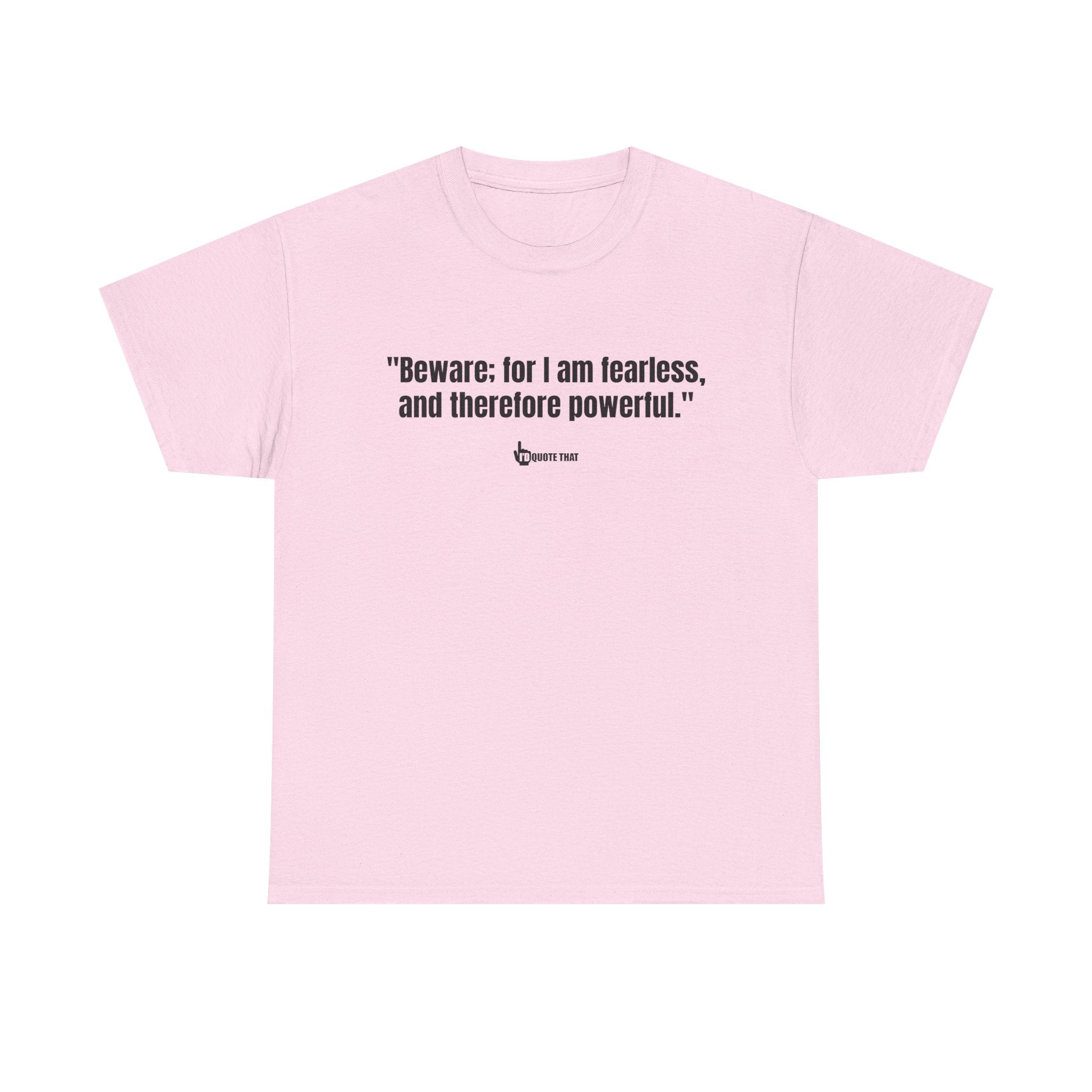 "Beware: for I am fearless, and therefore powerful." Fearless Power Quote T-Shirt | Bold Gothic Statement Tee | Empowering Literary Vibes Apparel