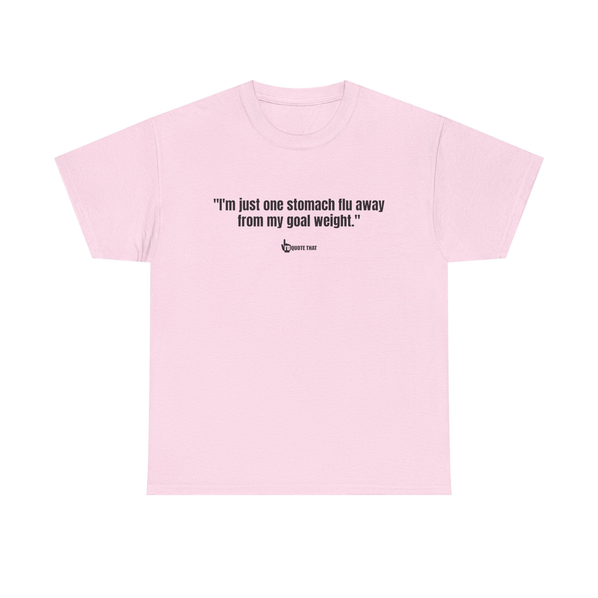 "I'm Just One Stomach Flu Away From My Goal Weight" – Wickedly Sarcastic Diet Humor Unisex T-Shirt, Darkly Funny Weight Loss Quote Tee