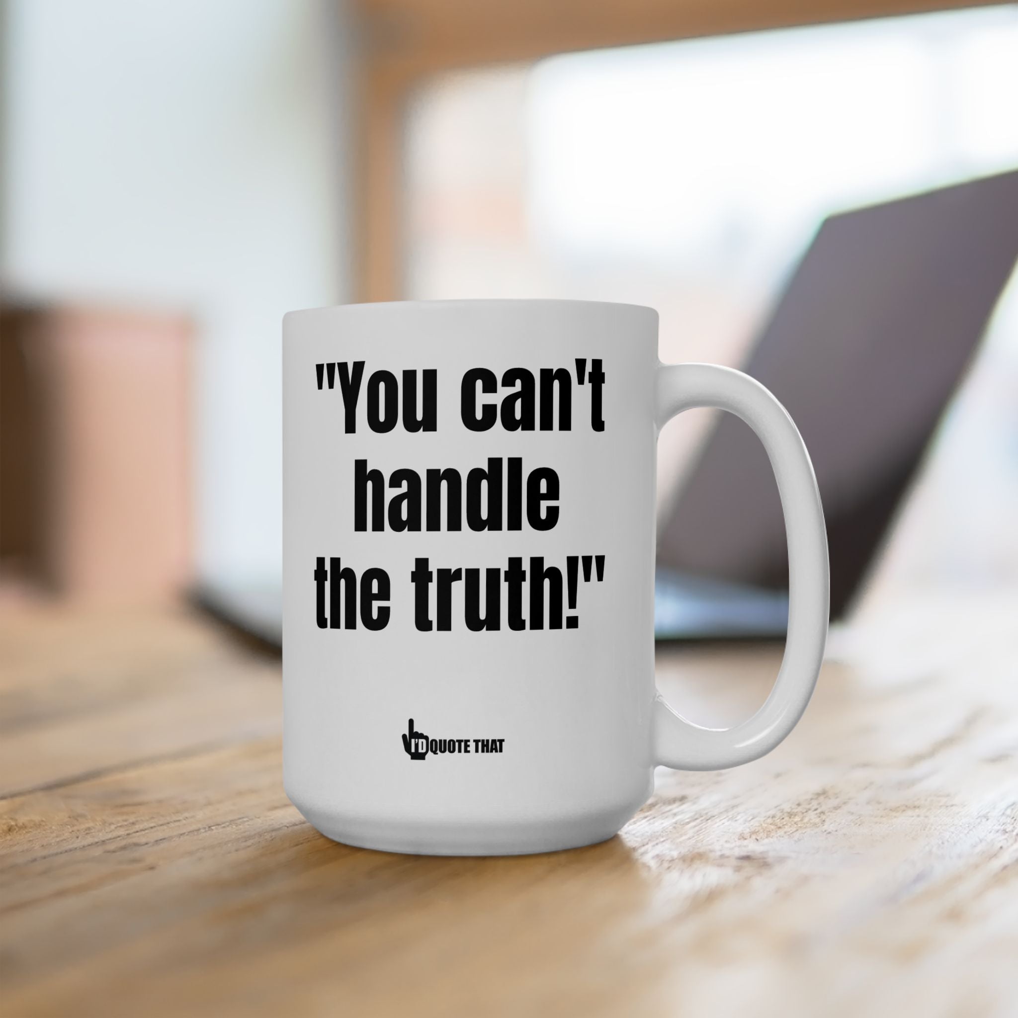 "You Can't Handle the Truth!" Unfiltered Truth Bold Coffee Mug – Honest Wake-Up Cup