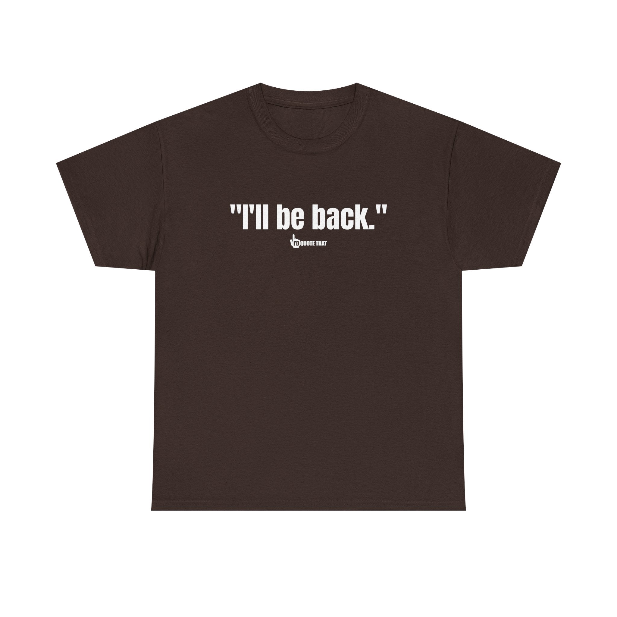 "I'll Be Back." White Print. Bold Retro Typography Unisex Tee | Statement Apparel for Comebacks & Second Entrances