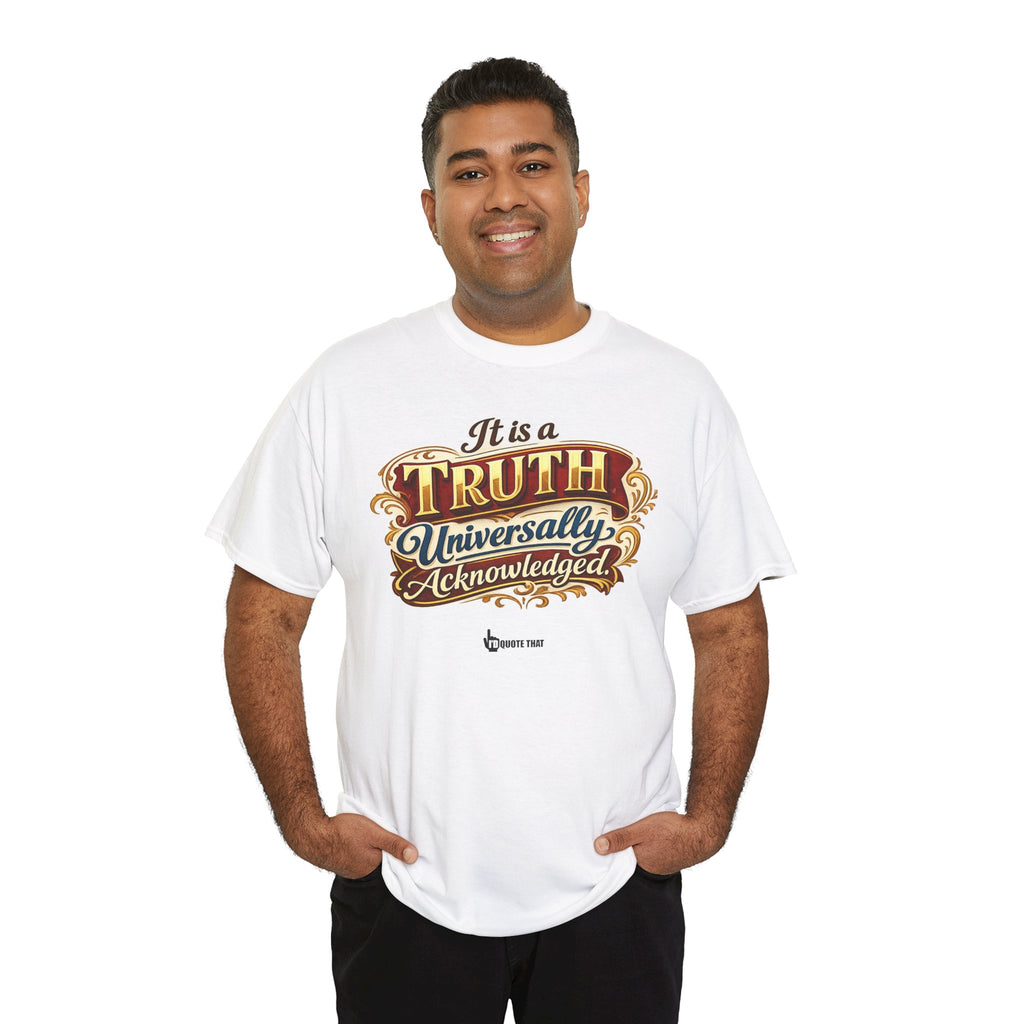 “It is a truth universally acknowledged.” Signature Classic Literary Quote Tee – Witty Opening Line T-Shirt for Book Lovers and English Literature Enthusiasts