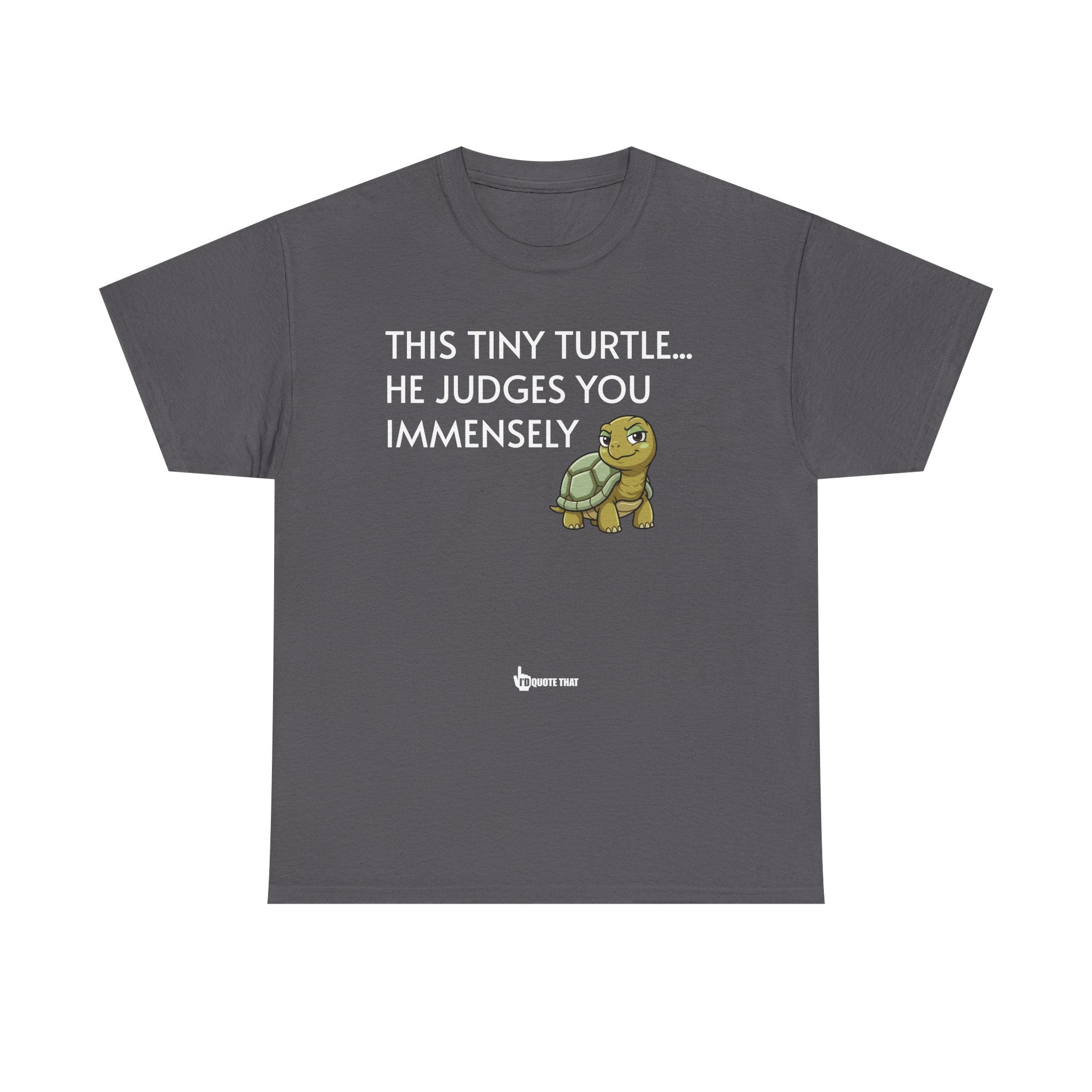 "This Tiny Turtle... He Judges You Immensely" Funny Judgmental Tiny Turtle Quote Graphic Tee – Sarcastic Animal Humor Shirt