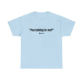 "You Talking to Me?" Black Print. Retro Streetwear Statement Tee | Unisex Bold Graphic Shirt, Witty Conversational Apparel