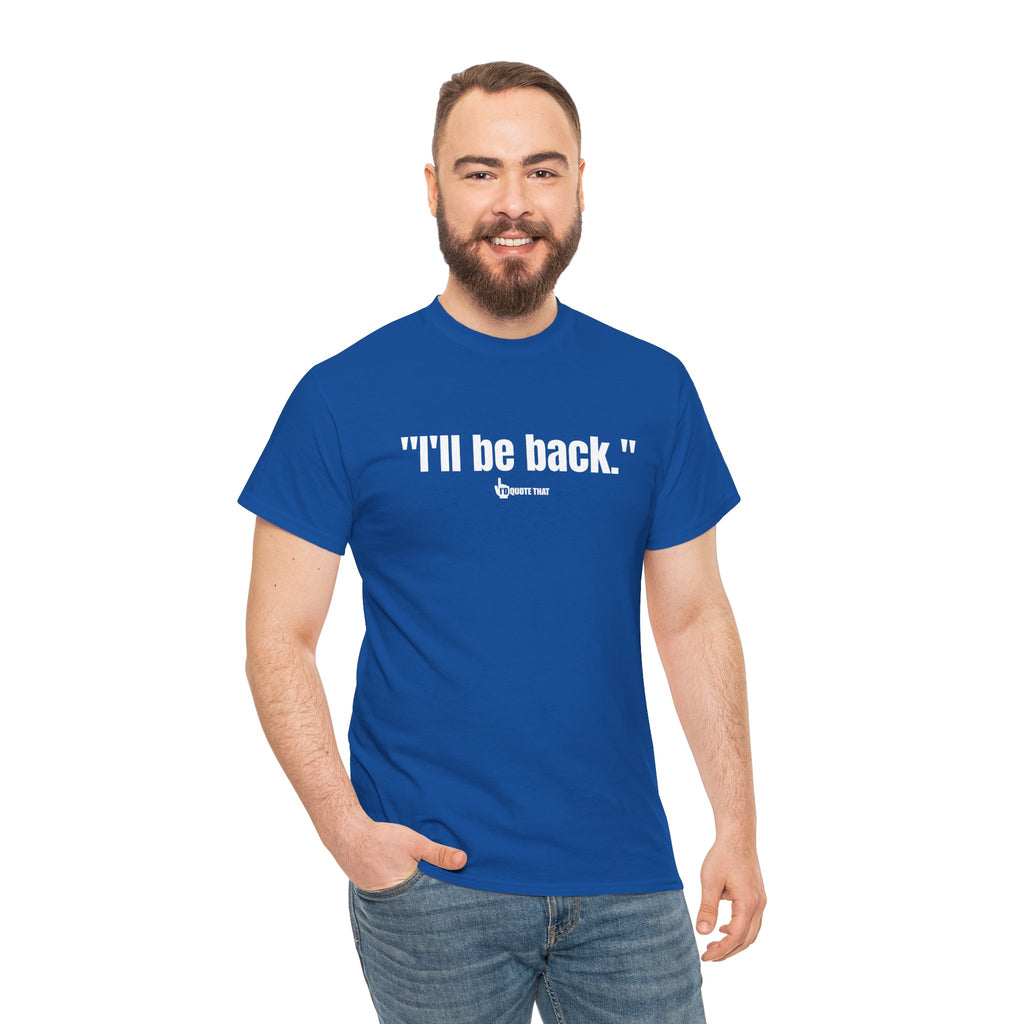 "I'll Be Back." White Print. Bold Retro Typography Unisex Tee | Statement Apparel for Comebacks & Second Entrances