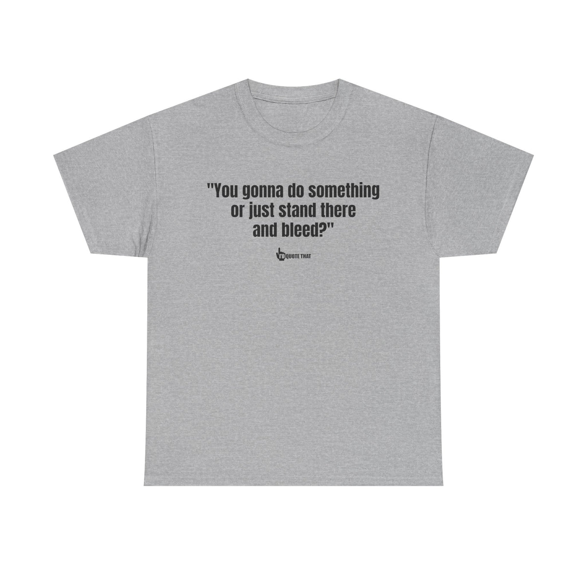 “You gonna do something or just stand there and bleed?” Defiant Vintage Western Quote T-Shirt – Bold Retro Graphic Tee for Men & Women
