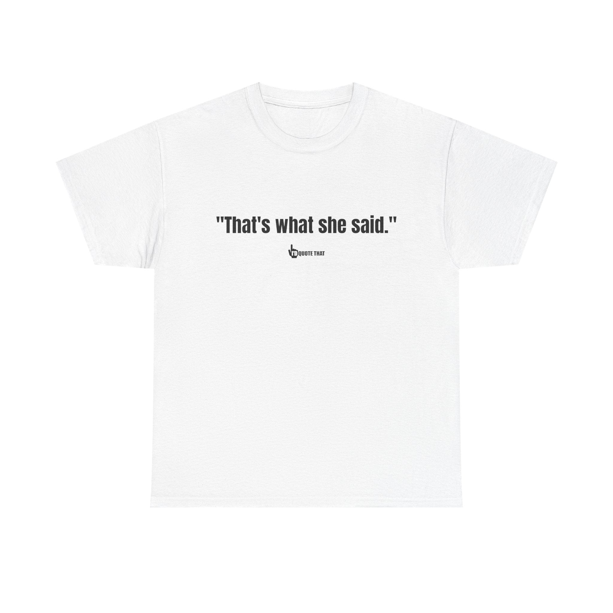"That’s What She Said" T-Shirt – Vintage-Inspired Humor Tee, Classic Innuendo Joke Shirt, Unisex Retro Funny Saying Apparel for Office Parties, Gag Gifts & Everyday Banter