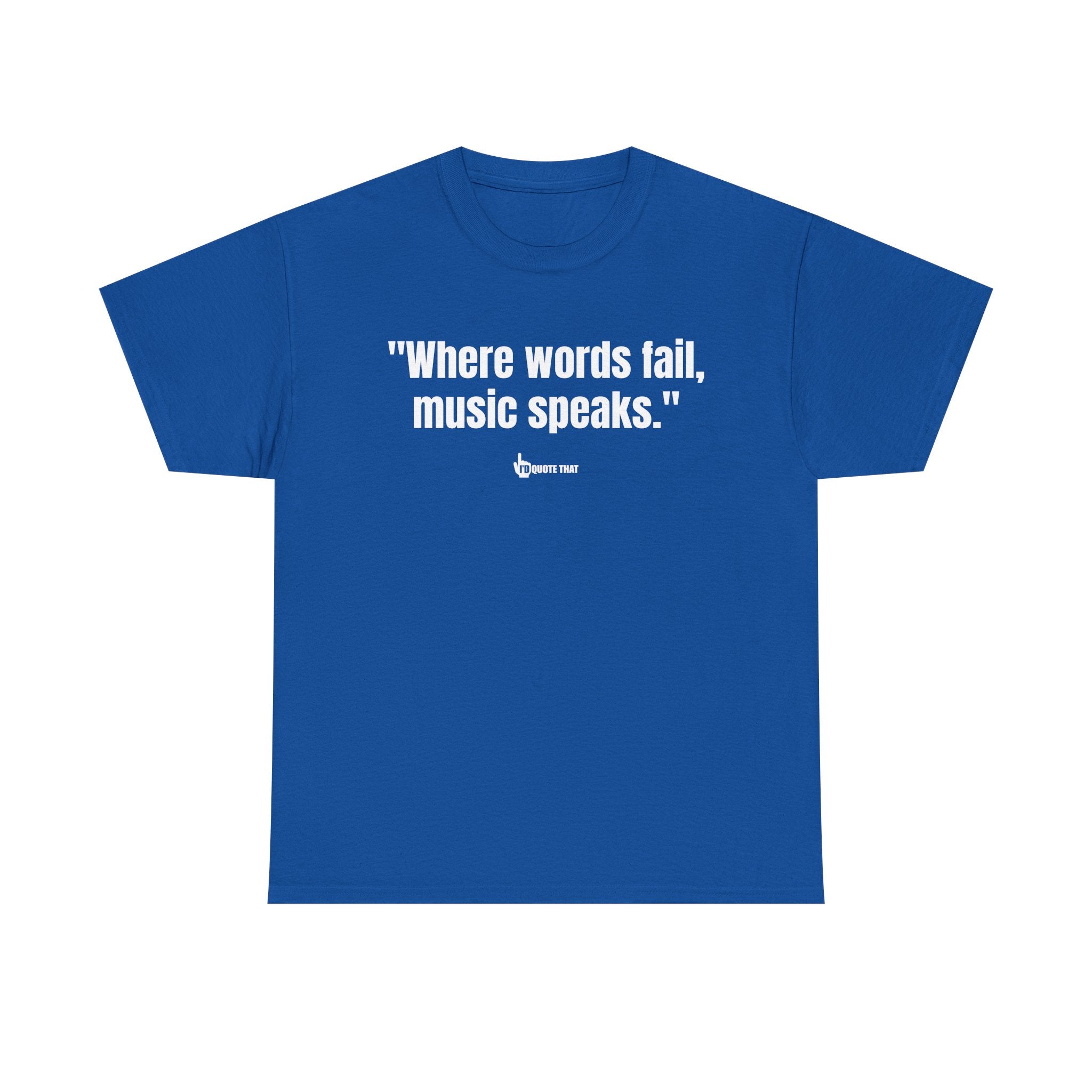 "Where Words Fail, Music Speaks" – Inspirational Quote T-Shirt, Perfect Musician Gift & Melody Lover Tee