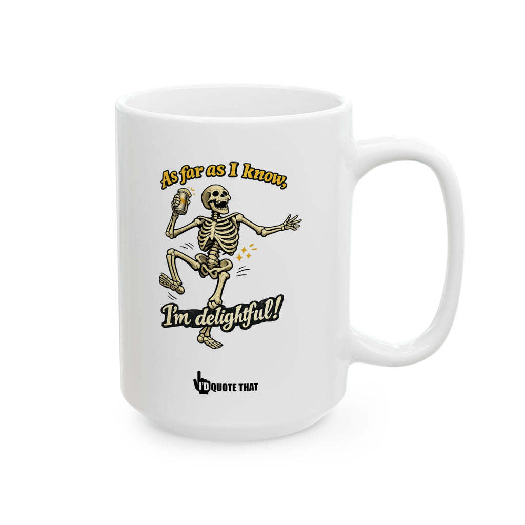 "As far as I know, I'm delightful!" Delightful Attitude Funny Coffee Mug – Sarcastic Witty Novelty Cup for Confident Morning Humor