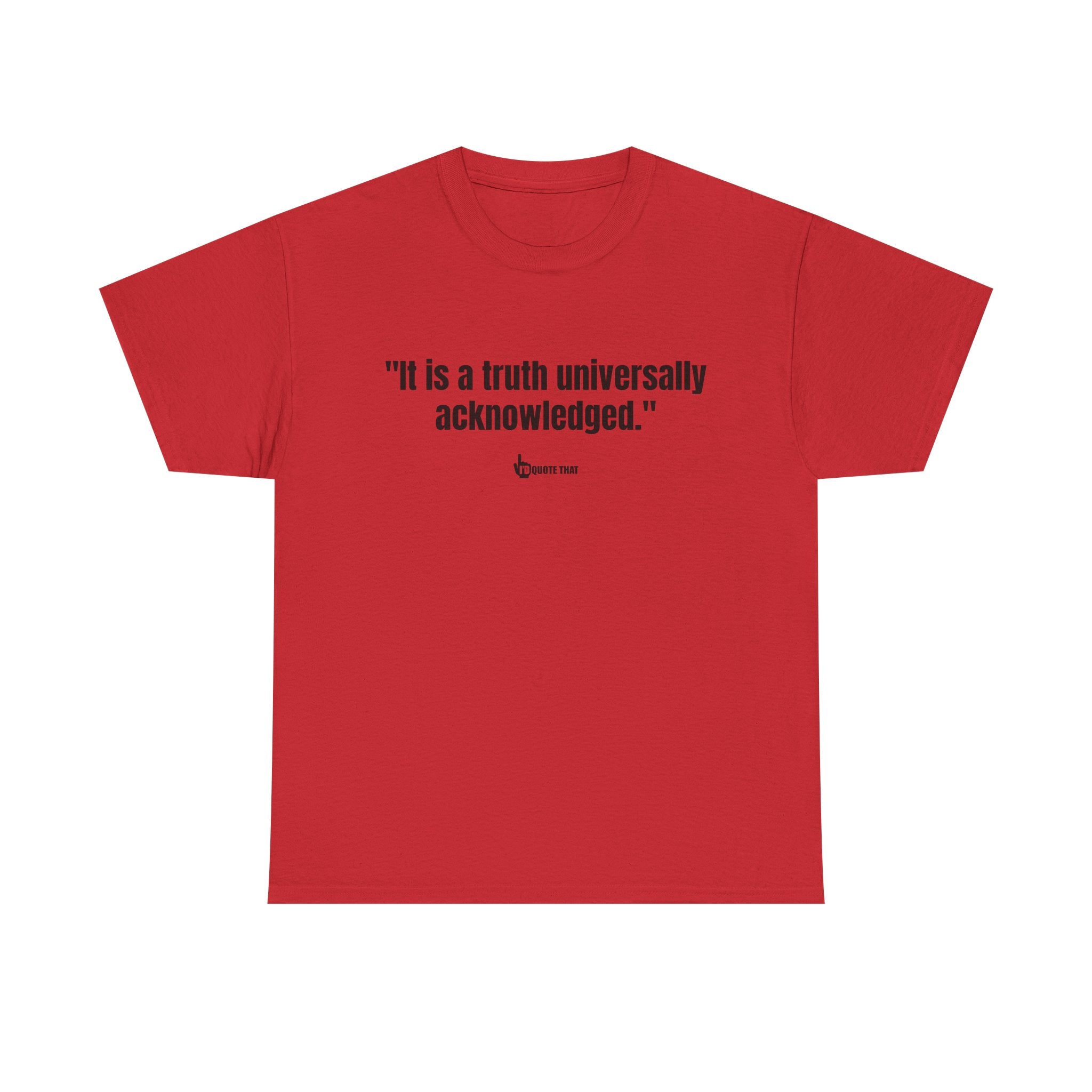 “It is a truth universally acknowledged.” Classic Literary Quote Tee – Witty Opening Line T-Shirt for Book Lovers and English Literature Enthusiasts