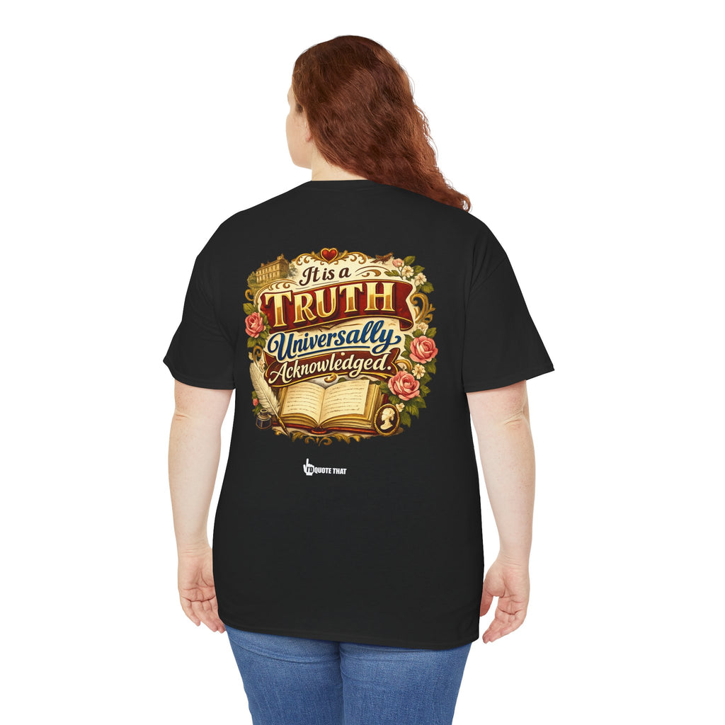 “It is a truth universally acknowledged.” Signature Classic Literary Quote Tee – Witty Opening Line T-Shirt for Book Lovers and English Literature Enthusiasts