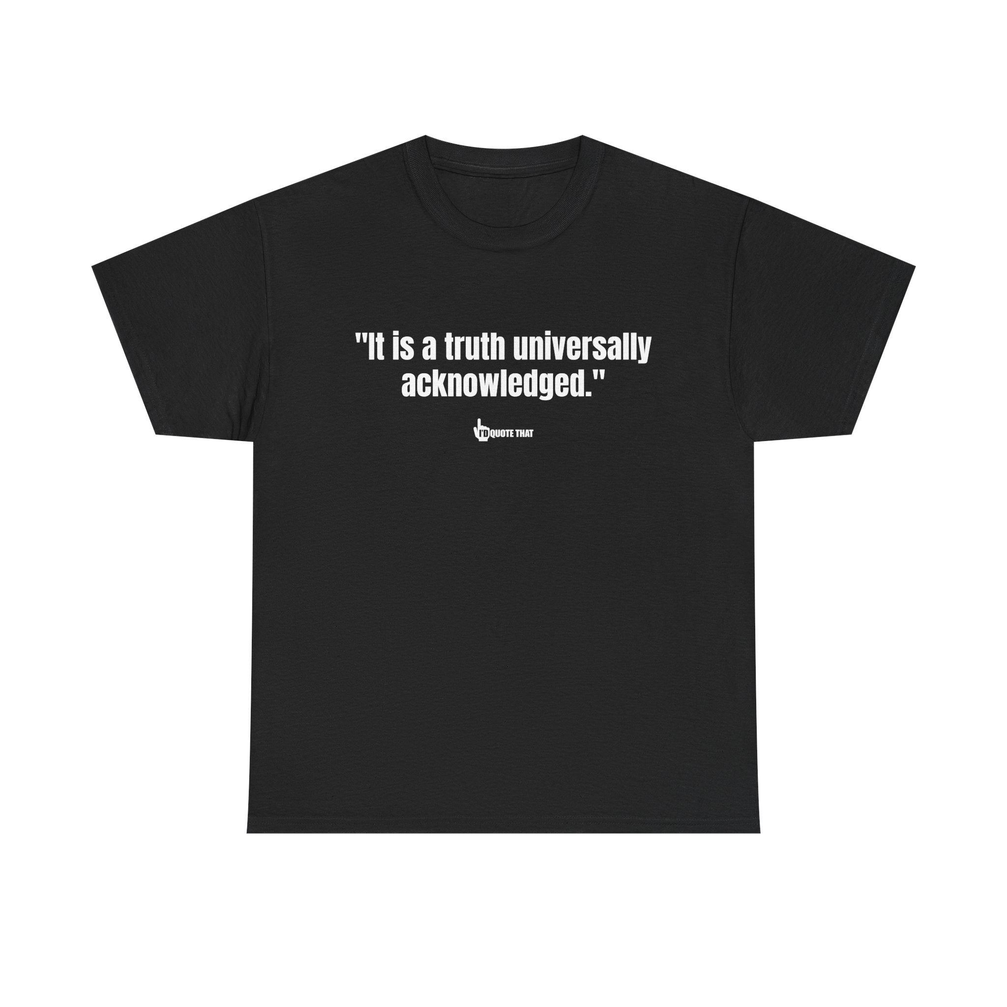 “It is a truth universally acknowledged.” Classic Literary Quote Tee – Witty Opening Line T-Shirt for Book Lovers and English Literature Enthusiasts