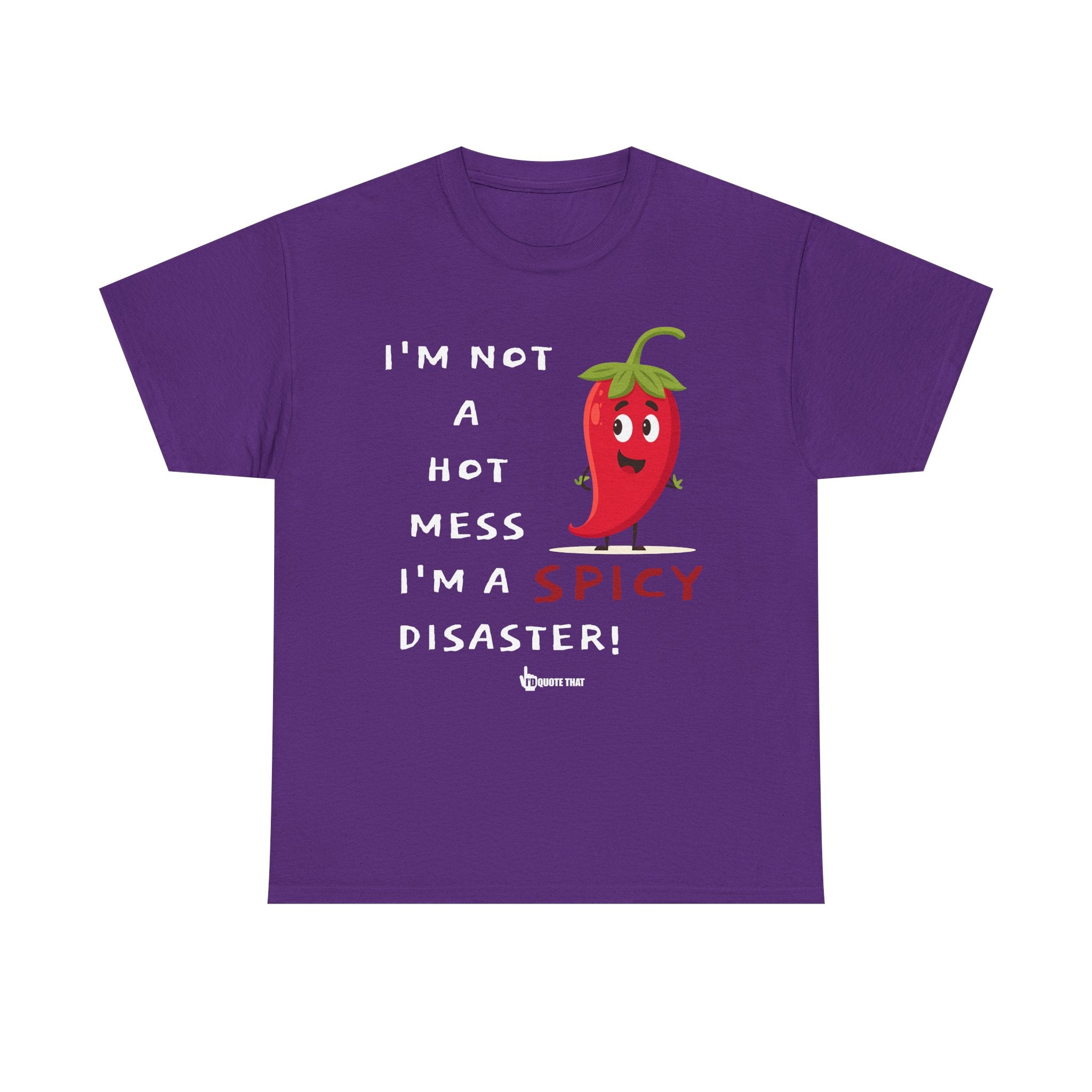 “I’m Not a Hot Mess, I’m a Spicy Disaster” Witty Sarcastic Spicy Disaster Quote Tee – Funny Graphic T-Shirt for Sassy Humor Lovers