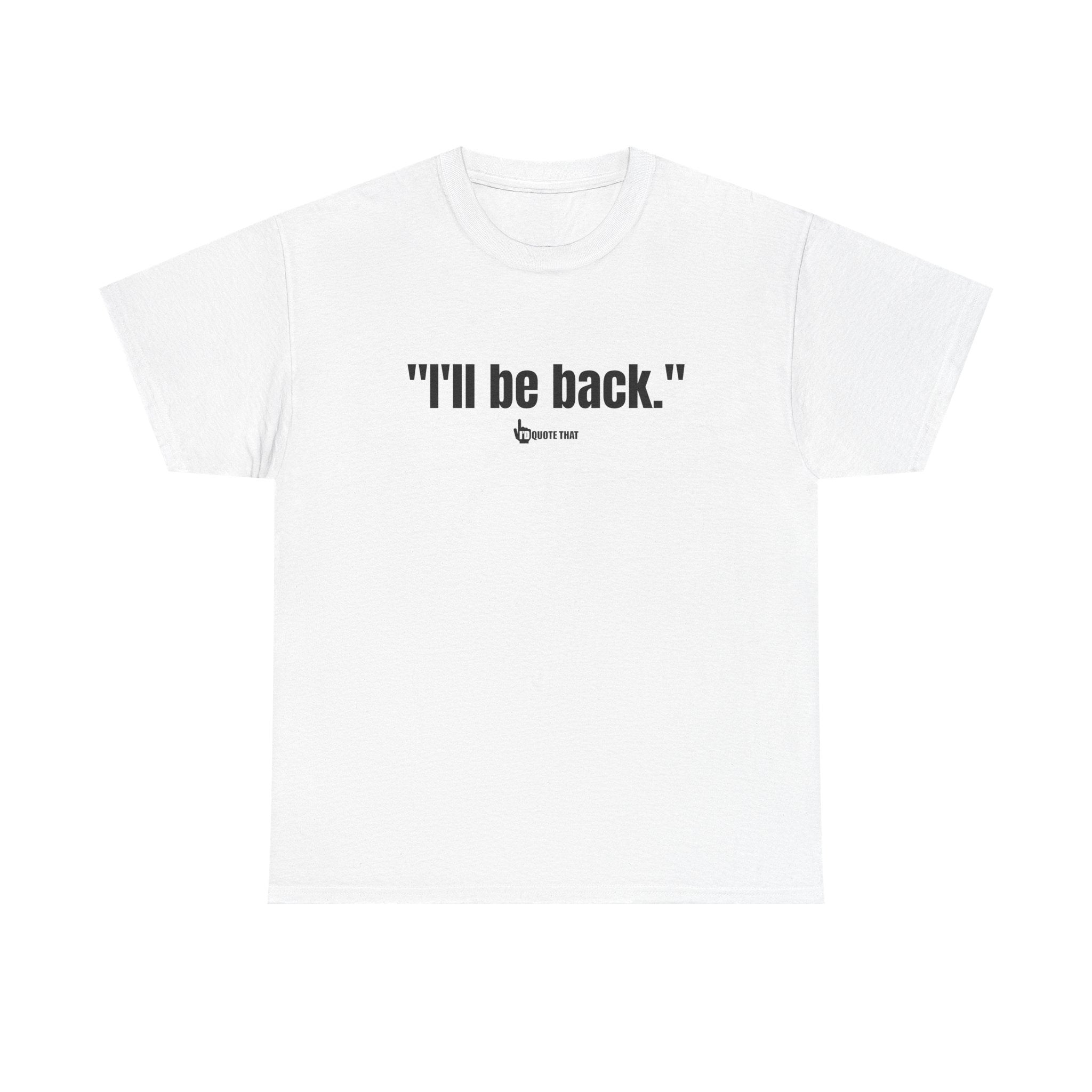 "I'll Be Back." Black Print. Bold Retro Typography Unisex Tee | Statement Apparel for Comebacks & Second Entrances