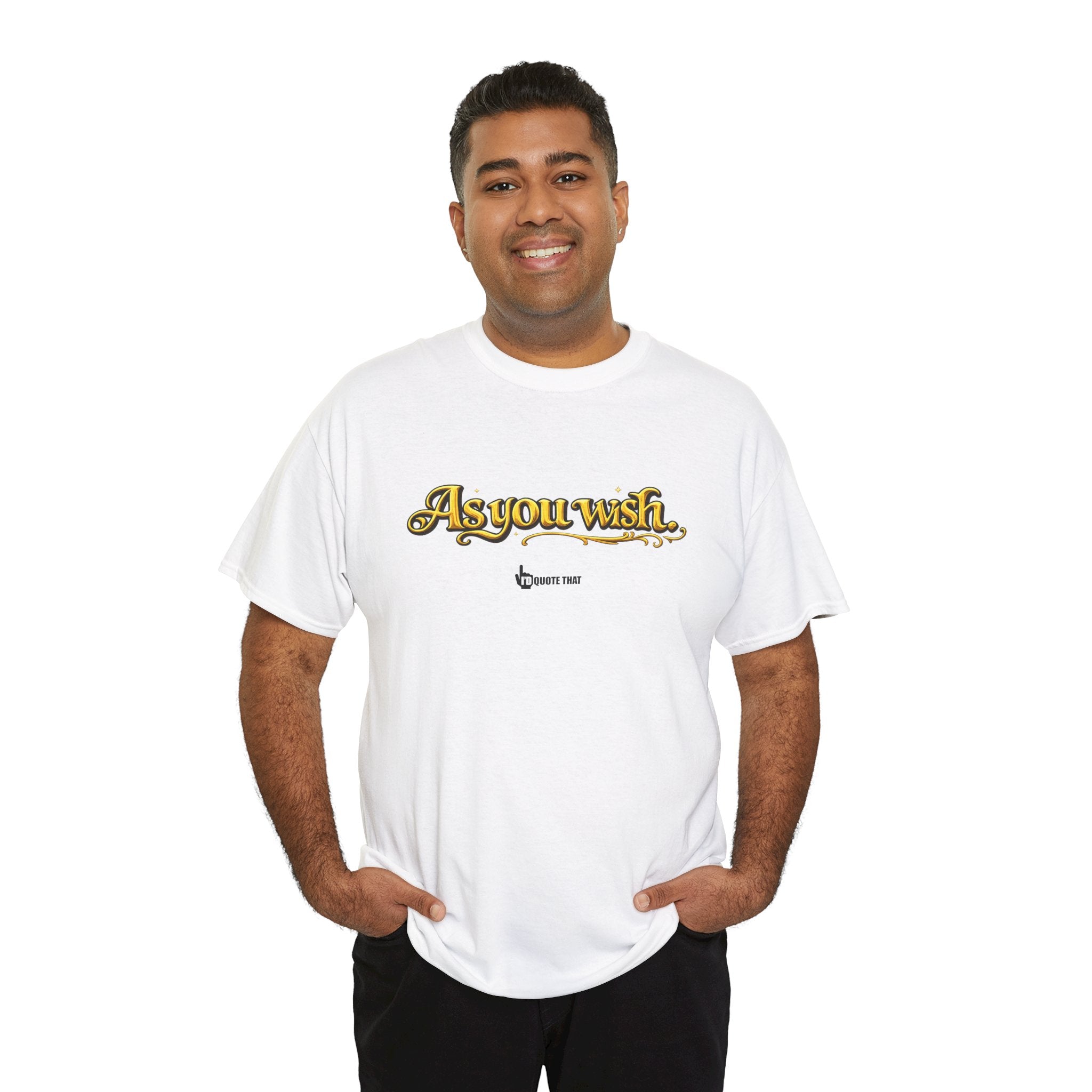 "As you wish." Signature Whispered Promise of Devotion Shirt – Romantic Cult Classic Quote Apparel, Typography Tee for Couples