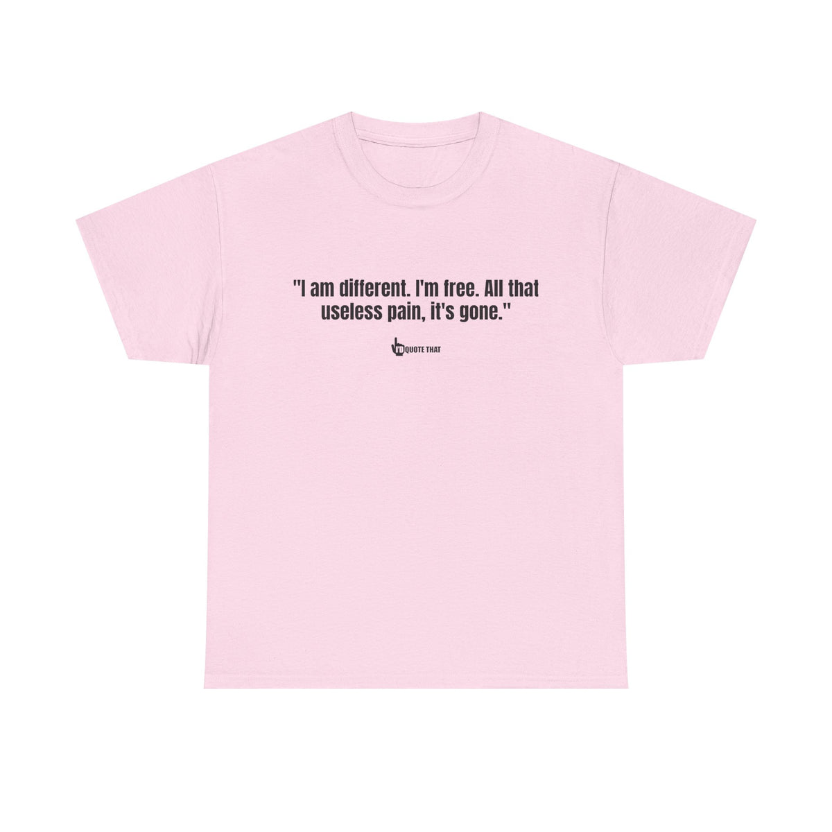 “I am different. I’m free. All that useless pain, it’s gone.” Liberation Mindset Graphic Tee – Empowering Quote Shirt