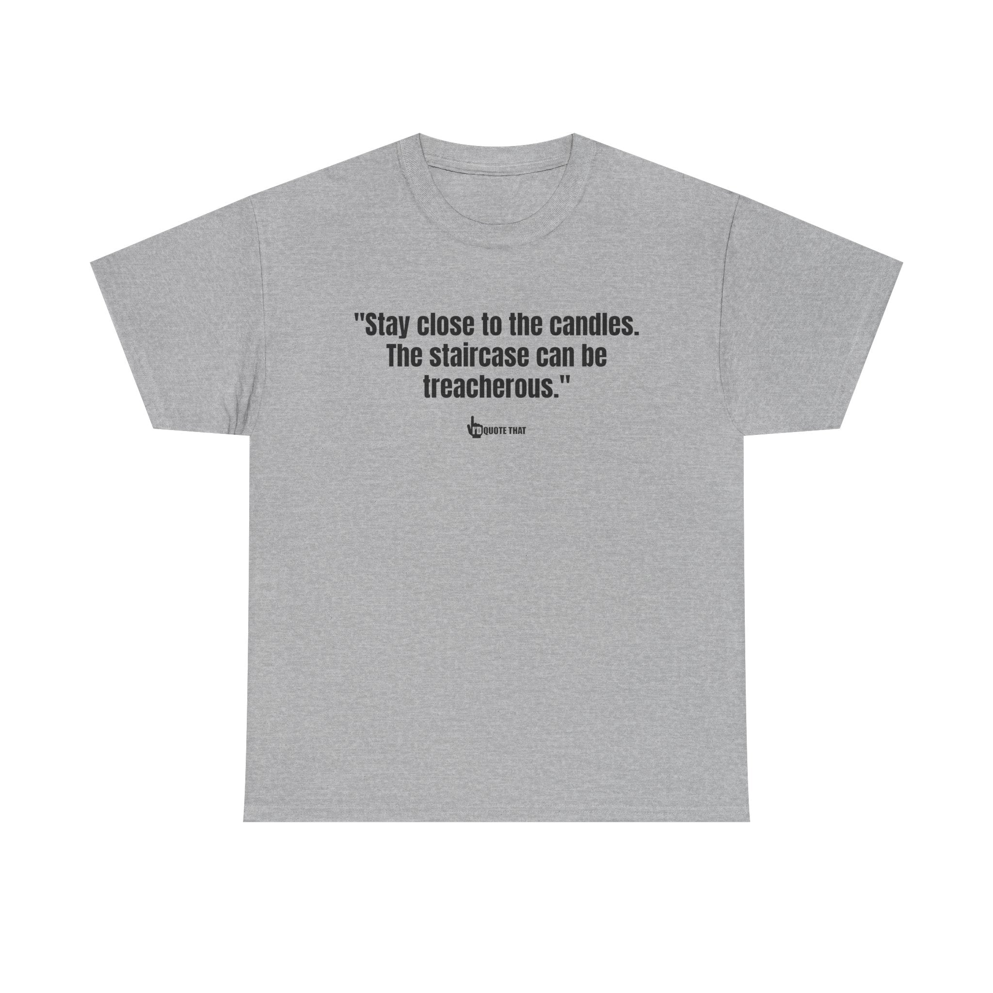 “Stay Close to the Candles” Cryptic Staircase Warning T‑Shirt – Darkly Comedic Gothic Quote Tee, Vintage Horror Humor Top for Men & Women