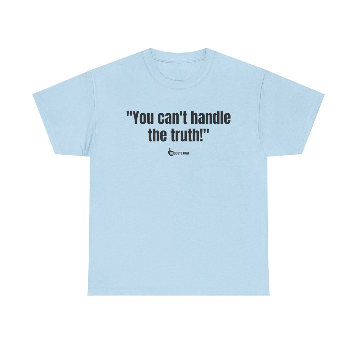 "You can't handle the truth!" Fearless Truth Statement Graphic Tee | Bold Unfiltered Quote Shirt for the Uncompromising