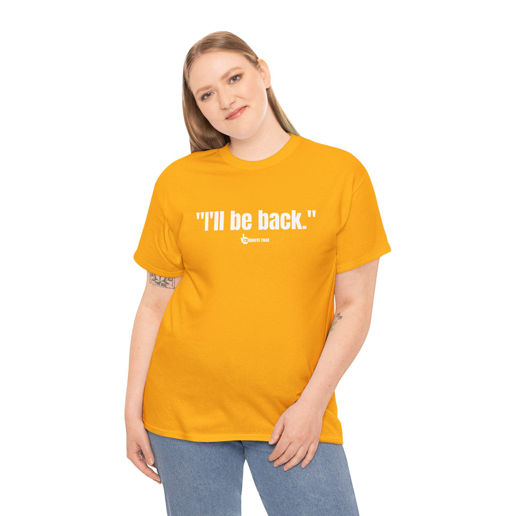 "I'll Be Back." White Print. Bold Retro Typography Unisex Tee | Statement Apparel for Comebacks & Second Entrances