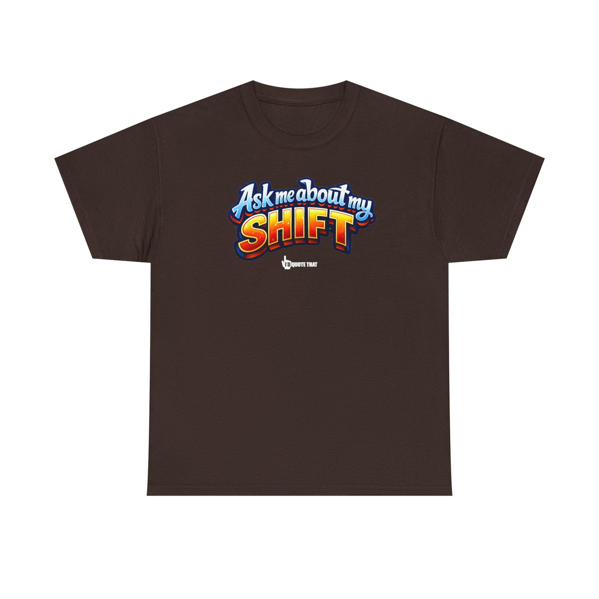 "Ask Me About My Shift" Graphic Tee - Funny Retro Work Chaos & Dumpster Fire Humor T-Shirt