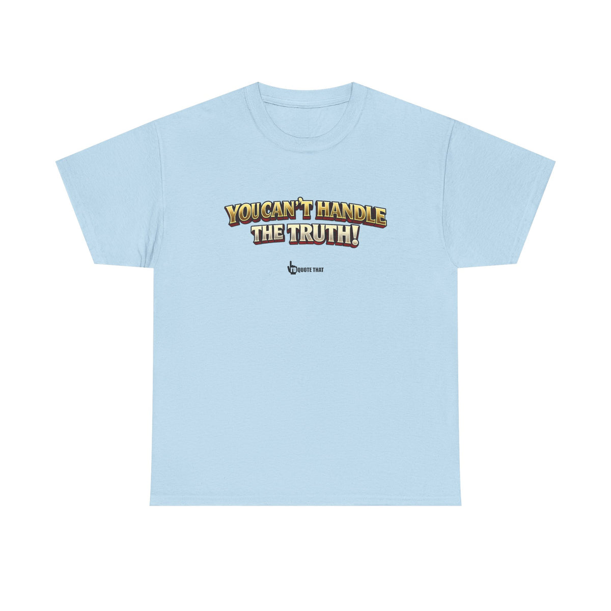 "You Can't Handle The Truth!" – Bold Premium Graphic Statement T-Shirt