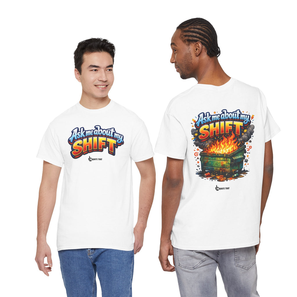 "Ask Me About My Shift" Graphic Tee - Funny Retro Work Chaos & Dumpster Fire Humor T-Shirt