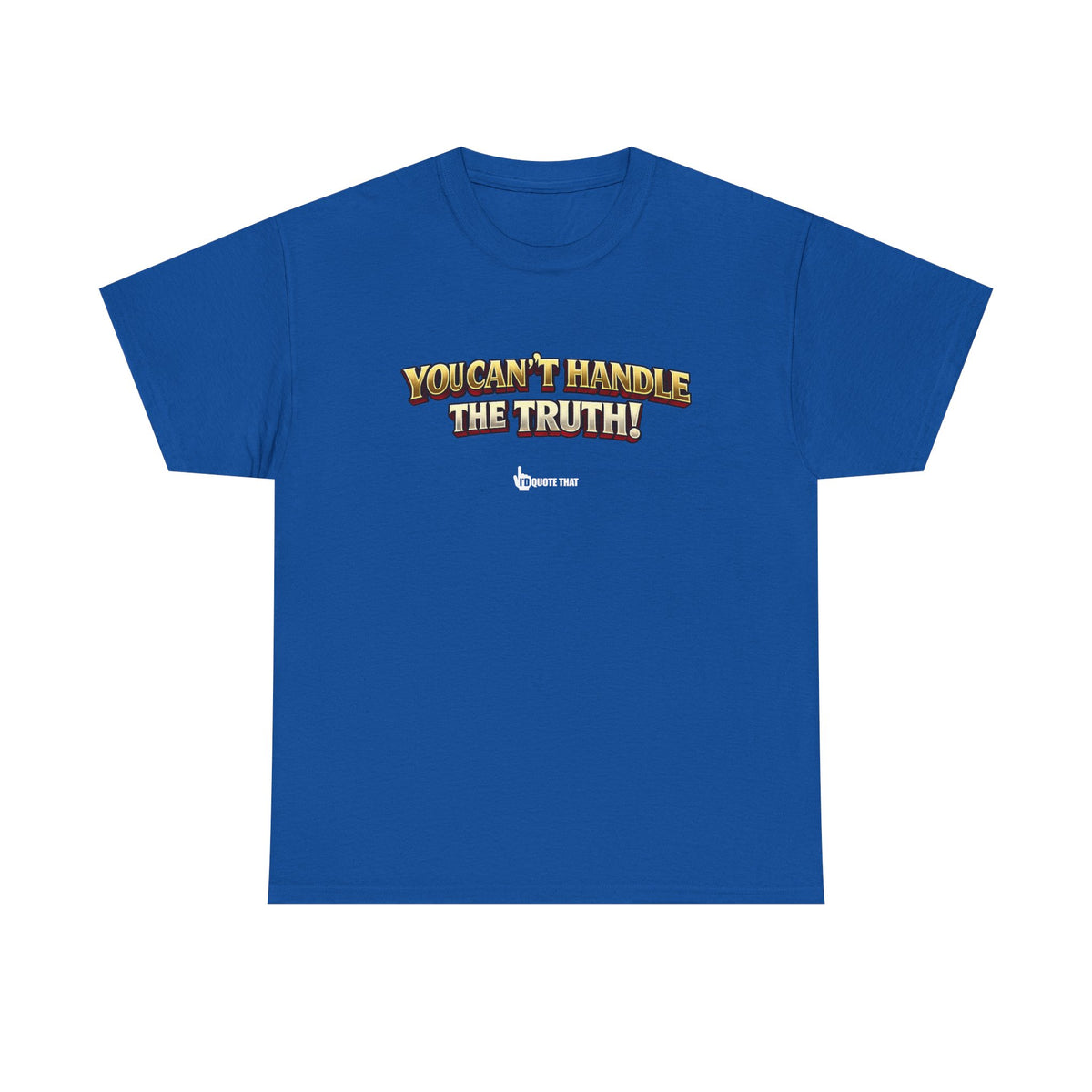 "You Can't Handle The Truth!" – Bold Premium Graphic Statement T-Shirt
