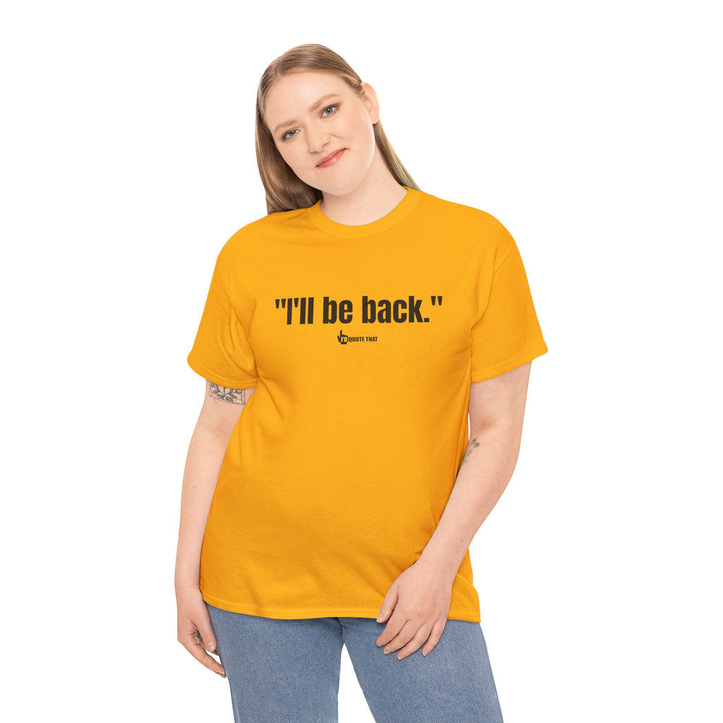 "I'll Be Back." Black Print. Bold Retro Typography Unisex Tee | Statement Apparel for Comebacks & Second Entrances