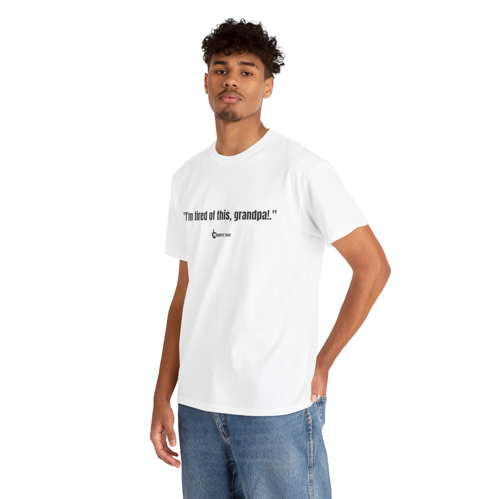 "I'm Tired of This, Grandpa!" – Vintage-Inspired Retro Quote Tee for Fans of Classic One-Liners