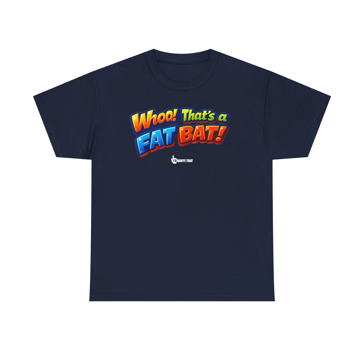 "Whoa! That's a Fat Bat!" Graphic T-Shirt - Bold Comic Humor Tee | Trending Original Quote Apparel