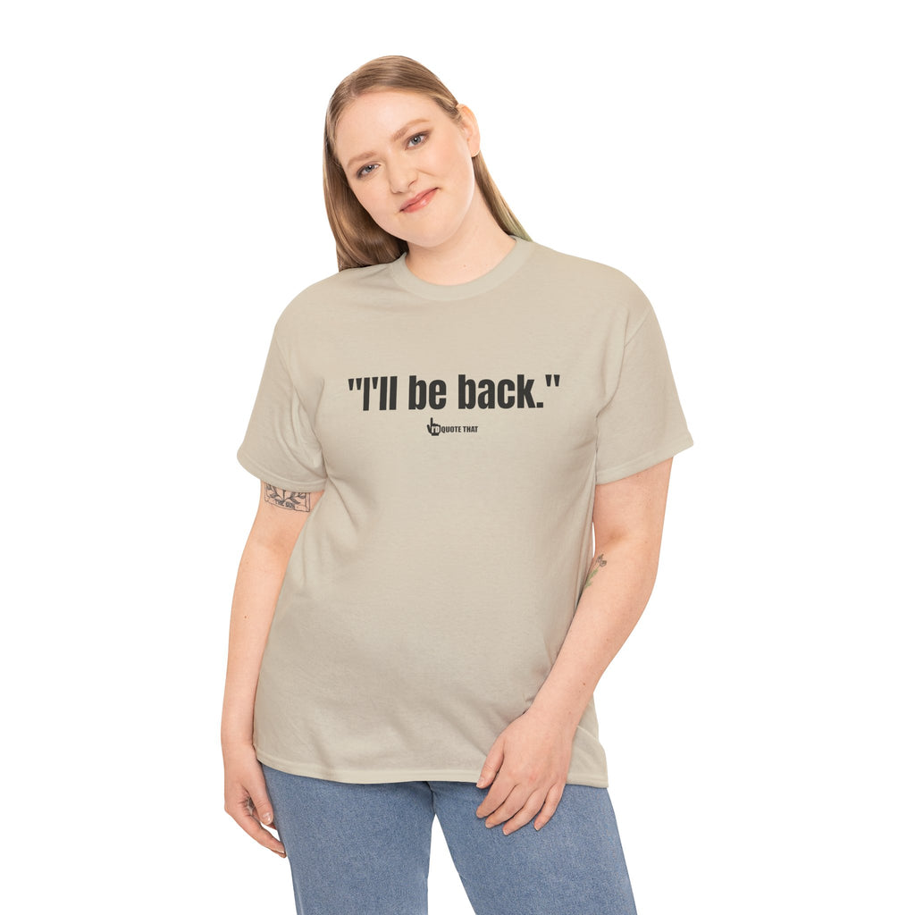 "I'll Be Back." Black Print. Bold Retro Typography Unisex Tee | Statement Apparel for Comebacks & Second Entrances