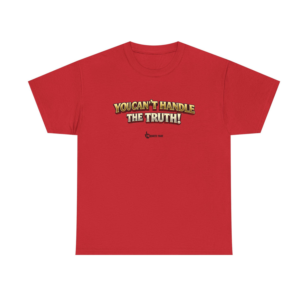 "You Can't Handle The Truth!" – Bold Premium Graphic Statement T-Shirt