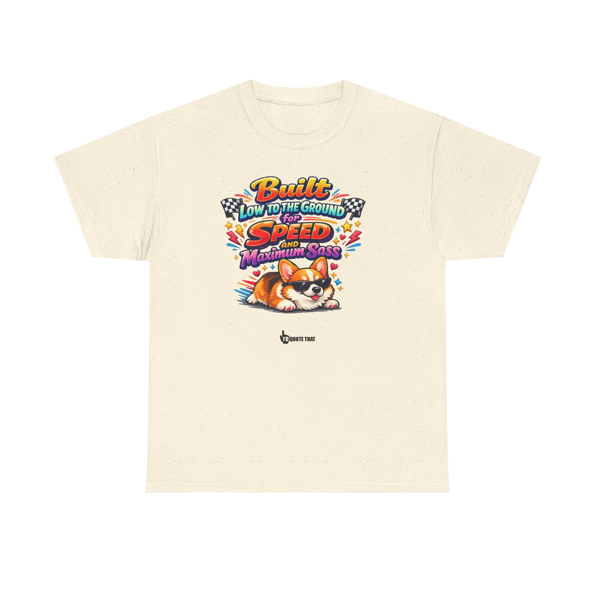 "Built low to the ground for speed and maximum sass" Typical Corgi - Trending Funny Dog Graphic T-Shirt