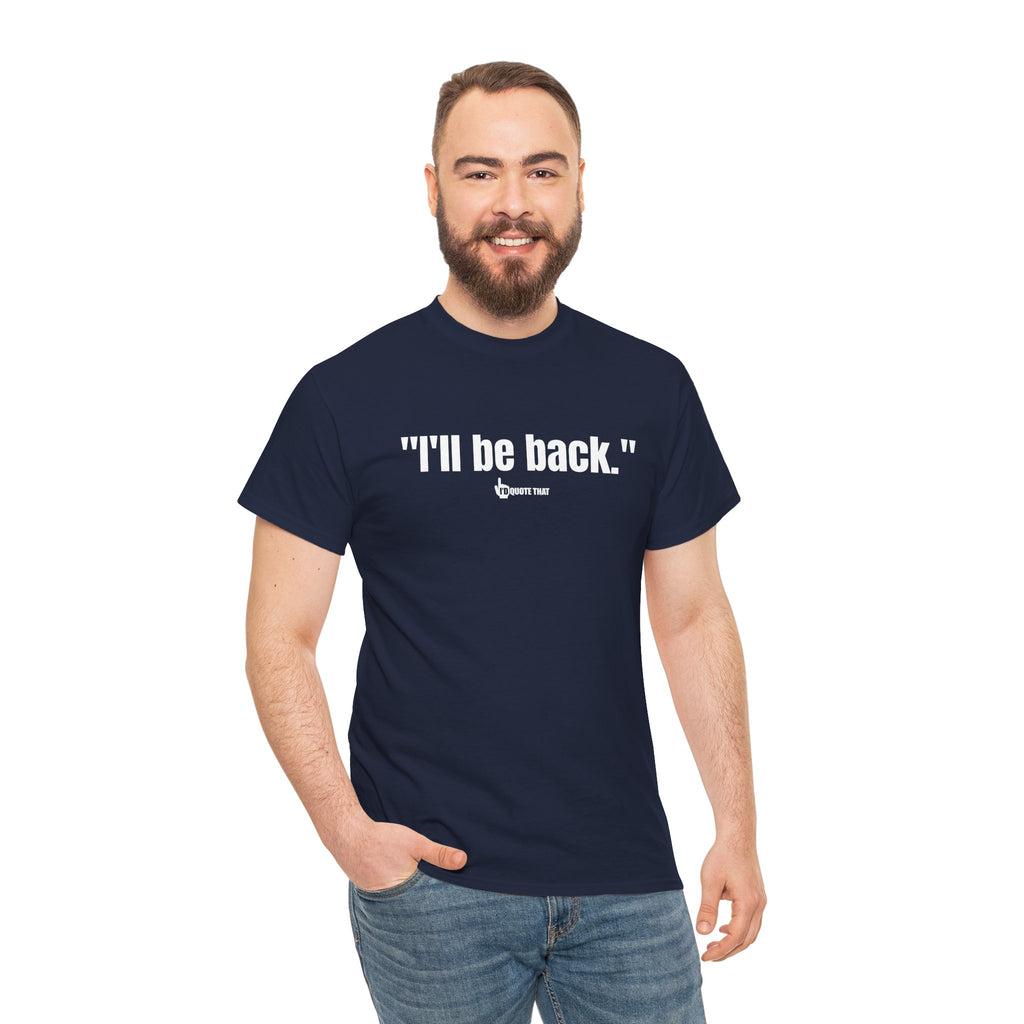 "I'll Be Back." White Print. Bold Retro Typography Unisex Tee | Statement Apparel for Comebacks & Second Entrances