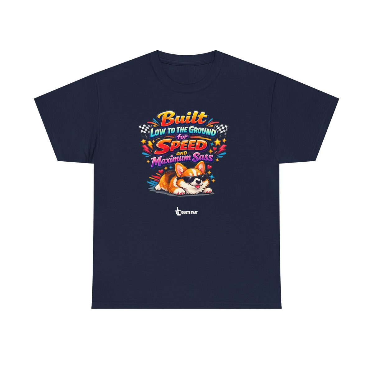 "Built low to the ground for speed and maximum sass" Typical Corgi - Trending Funny Dog Graphic T-Shirt