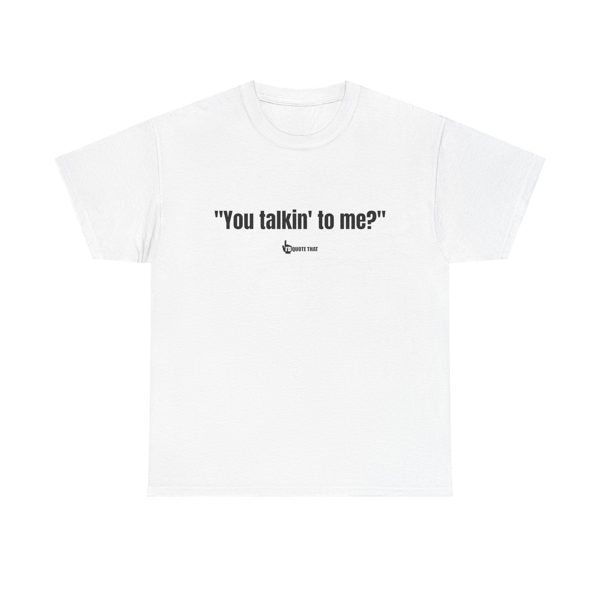 "You Talkin' to Me?" Retro Streetwear Statement Tee | Unisex Bold Graphic Shirt, Witty Conversational Apparel