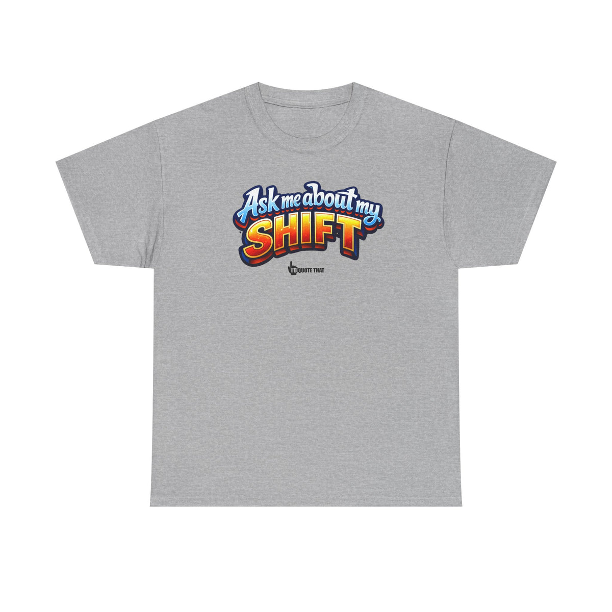 "Ask Me About My Shift" Graphic Tee - Funny Retro Work Chaos & Dumpster Fire Humor T-Shirt